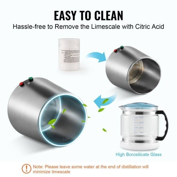 EASY TO CLEAN  
Hassle-free to Remove the Limescale with Citric Acid  

High Borosilicate Glass  

Note: Please leave some water at the end of distillation to minimize limescale
