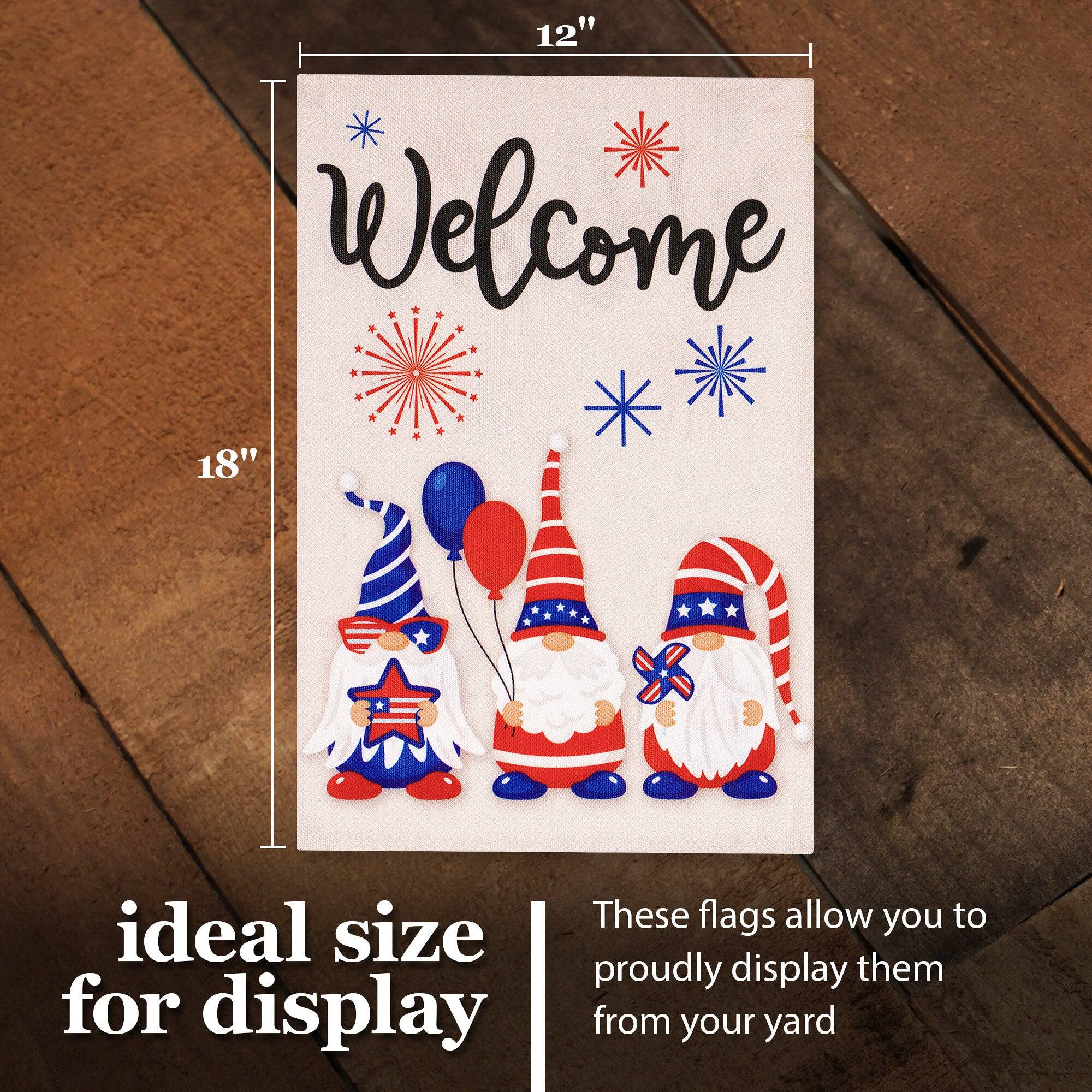 12" x 18"  
Welcome  

ideal size for display  

These flags allow you to proudly display them from your yard