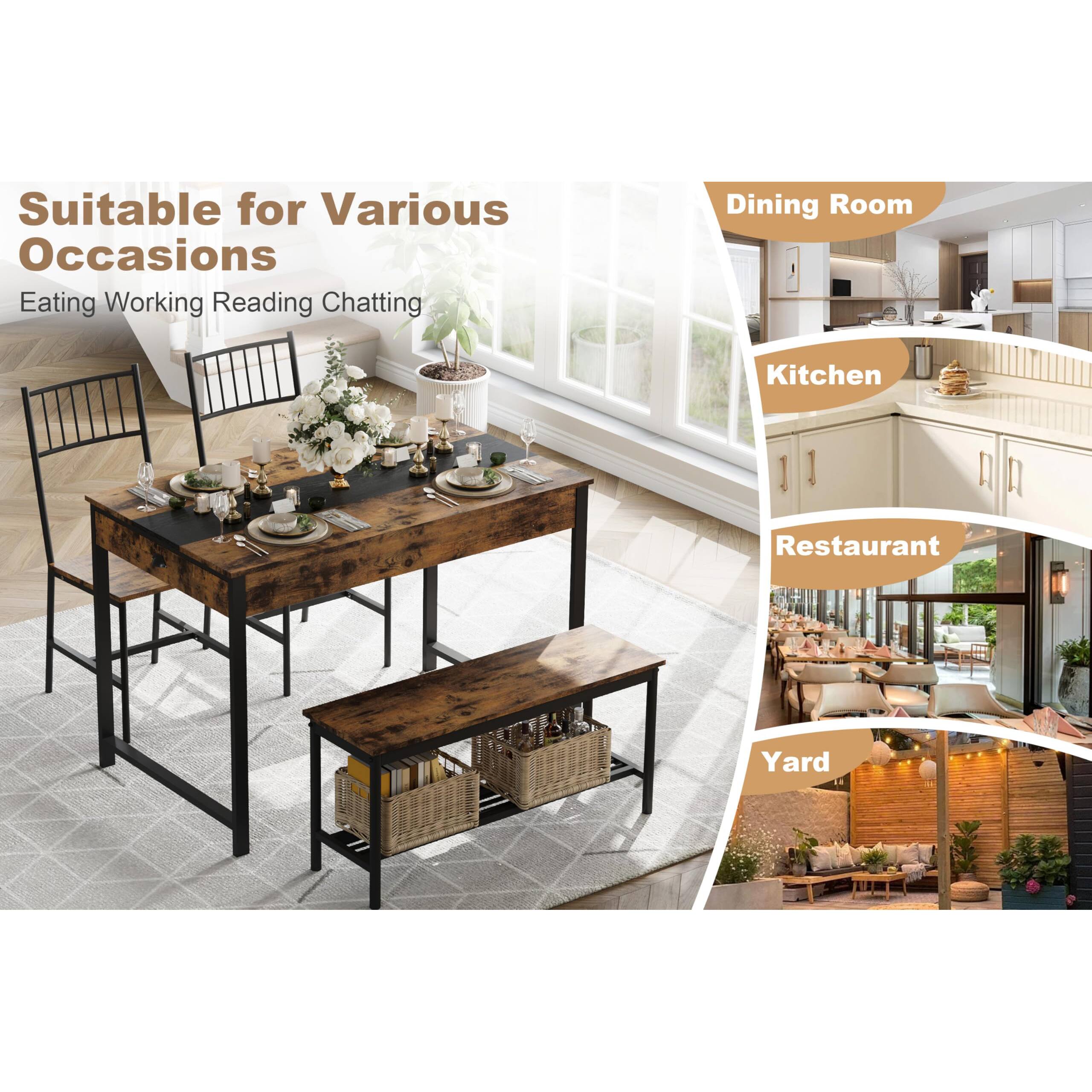 Suitable for Various Occasions  
Eating Working Reading Chatting  

Dining Room  
Kitchen  
Restaurant  
Yard