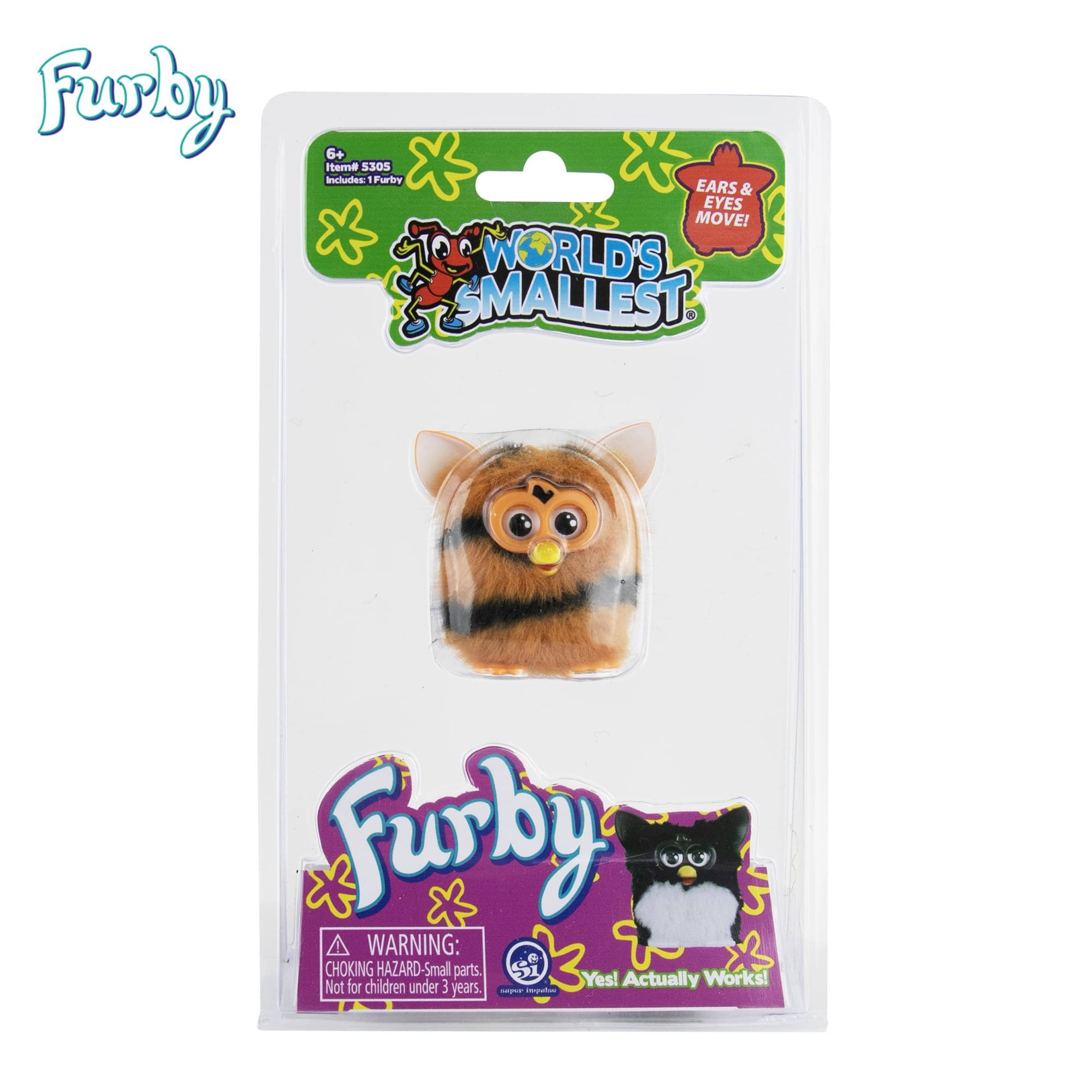 Furby 6+ Item# 5305  
Includes: 1 Furby  
EARS & EYES MOVE!  
WORLD'S SMALLEST Furby  
WARNING: CHOKING HAZARD - Small parts. Not for children under 3 years.  
Yes! Actually Works!