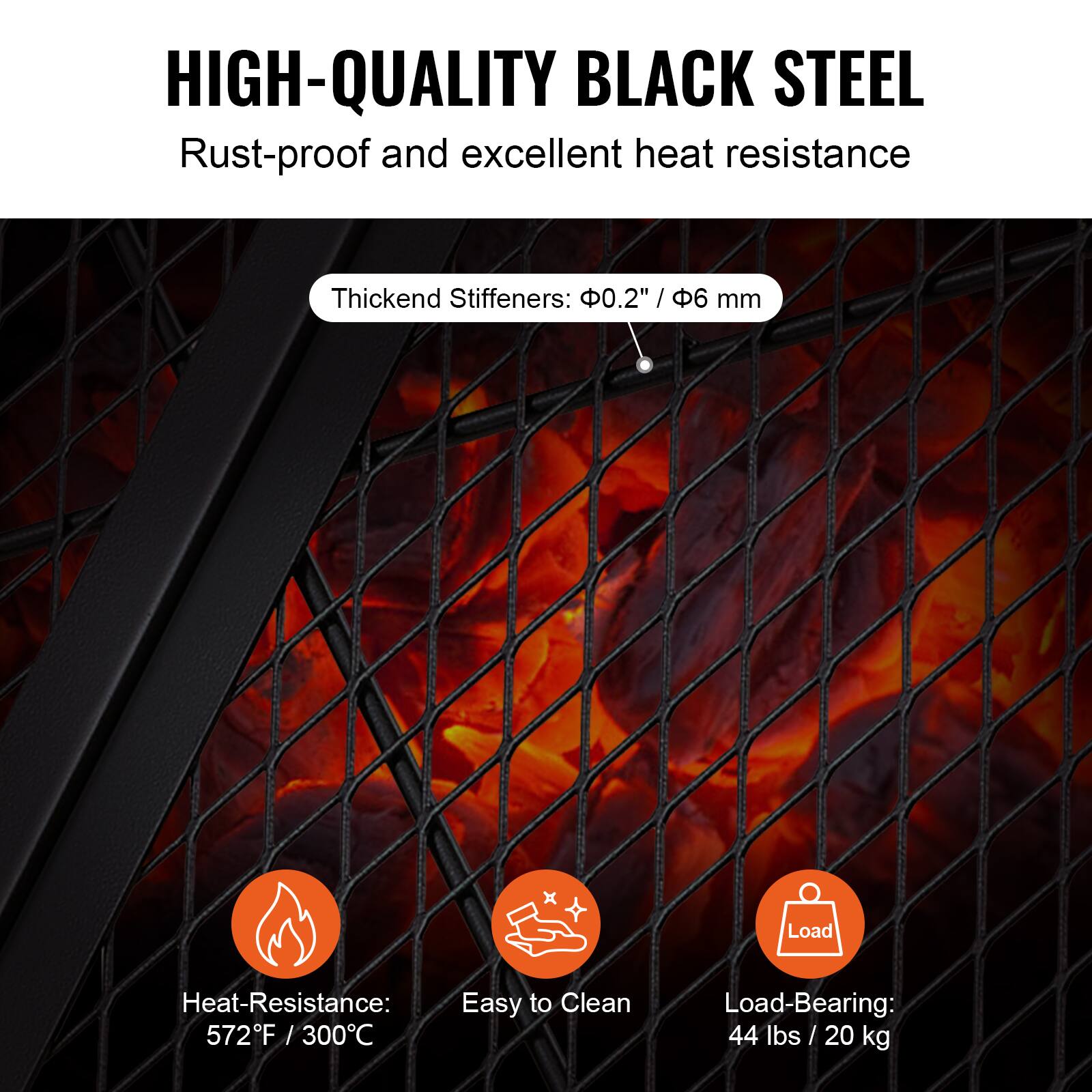 HIGH-QUALITY BLACK STEEL
Rust-proof and excellent heat resistance
Thickend Stiffeners: .2" / 6 mm
Heat-Resistance: 572F / 300C
Easy to Clean
Load-Bearing: 44 lbs / 20 kg