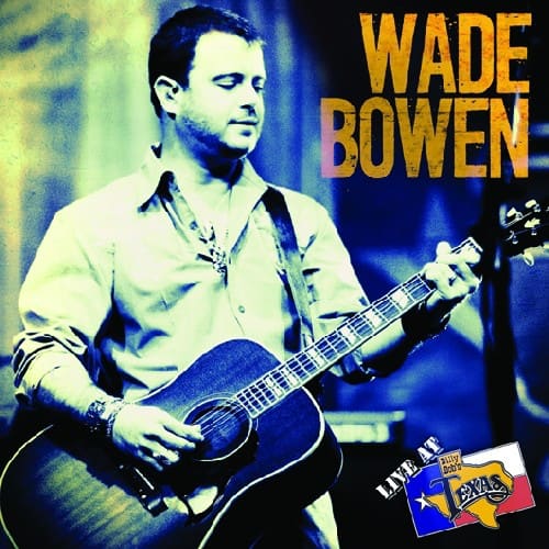 Wade Bowen - Live at Billy Bob's Texas  - COMPACT DISCS