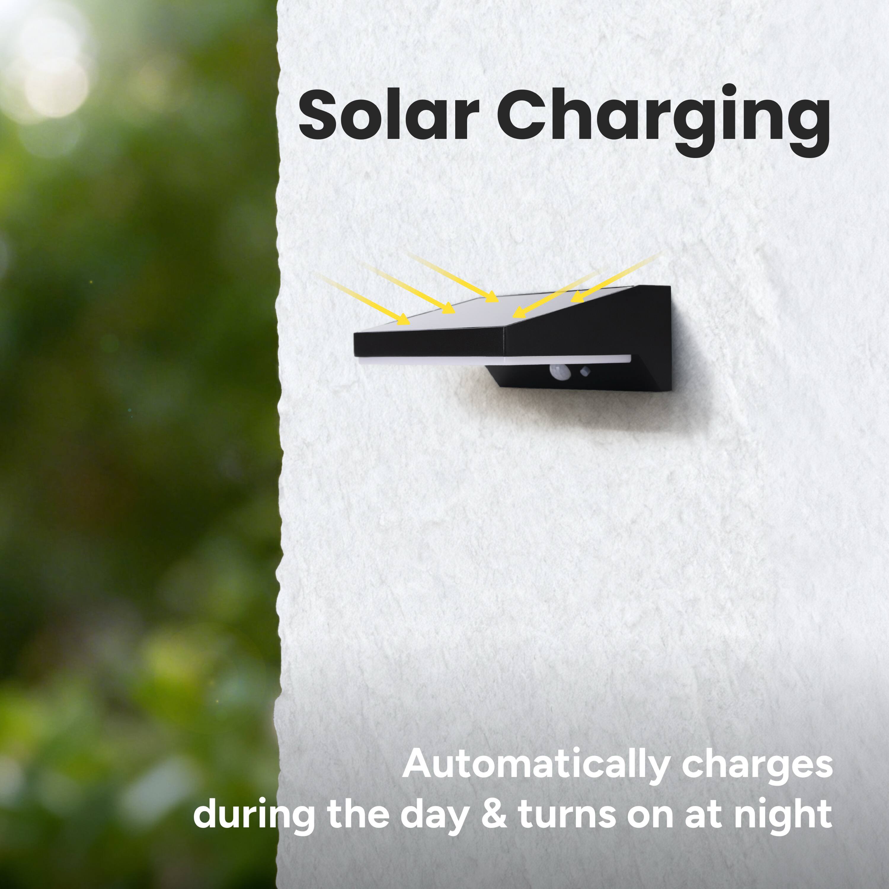 Solar Charging  
Automatically charges during the day & turns on at night