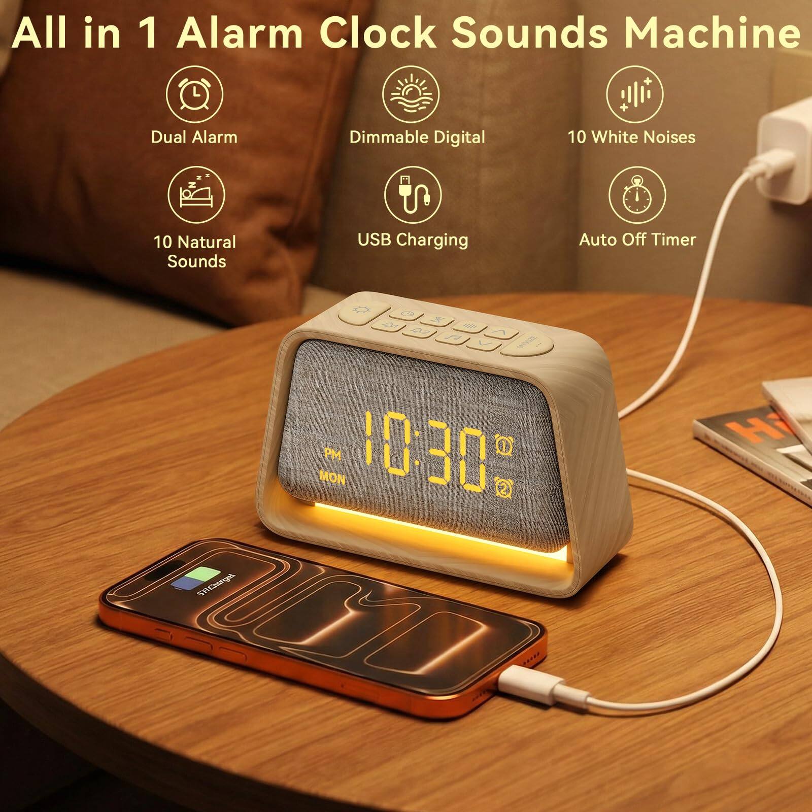 All in 1 Alarm Clock Sounds Machine  
Dual Alarm  
Dimmable Digital  
10 White Noises  
10 Natural Sounds  
USB Charging  
Auto Off Timer  

10:30 PM  
MON