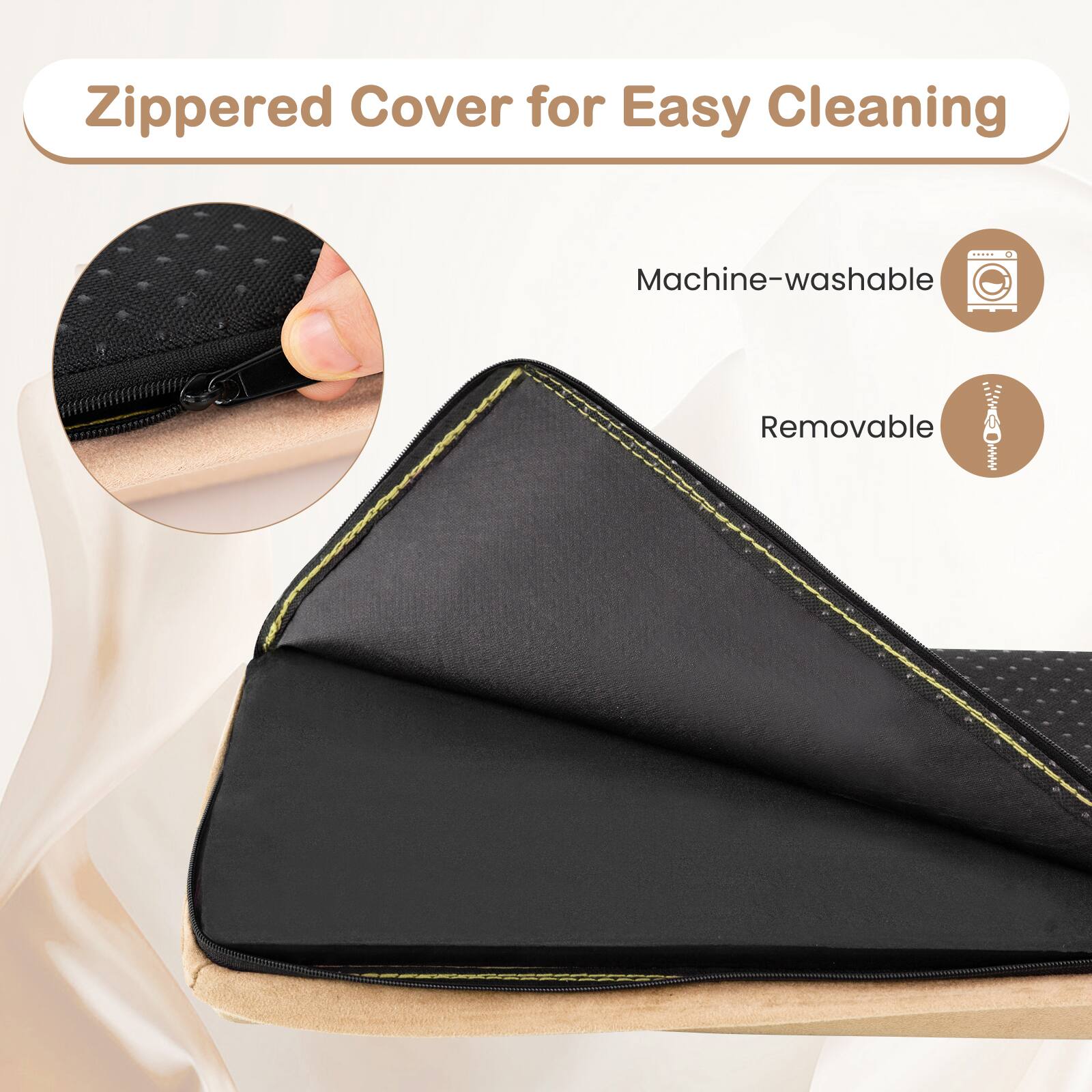 Zippered Cover for Easy Cleaning

- Machine-washable
- Removable