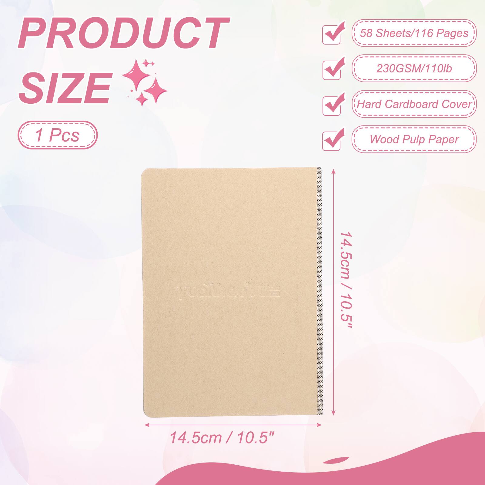 PRODUCT SIZE

1 Pcs

58 Sheets/116 Pages

230GSM/110lb

Hard Cardboard Cover

Wood Pulp Paper

14.5cm / 10.5"