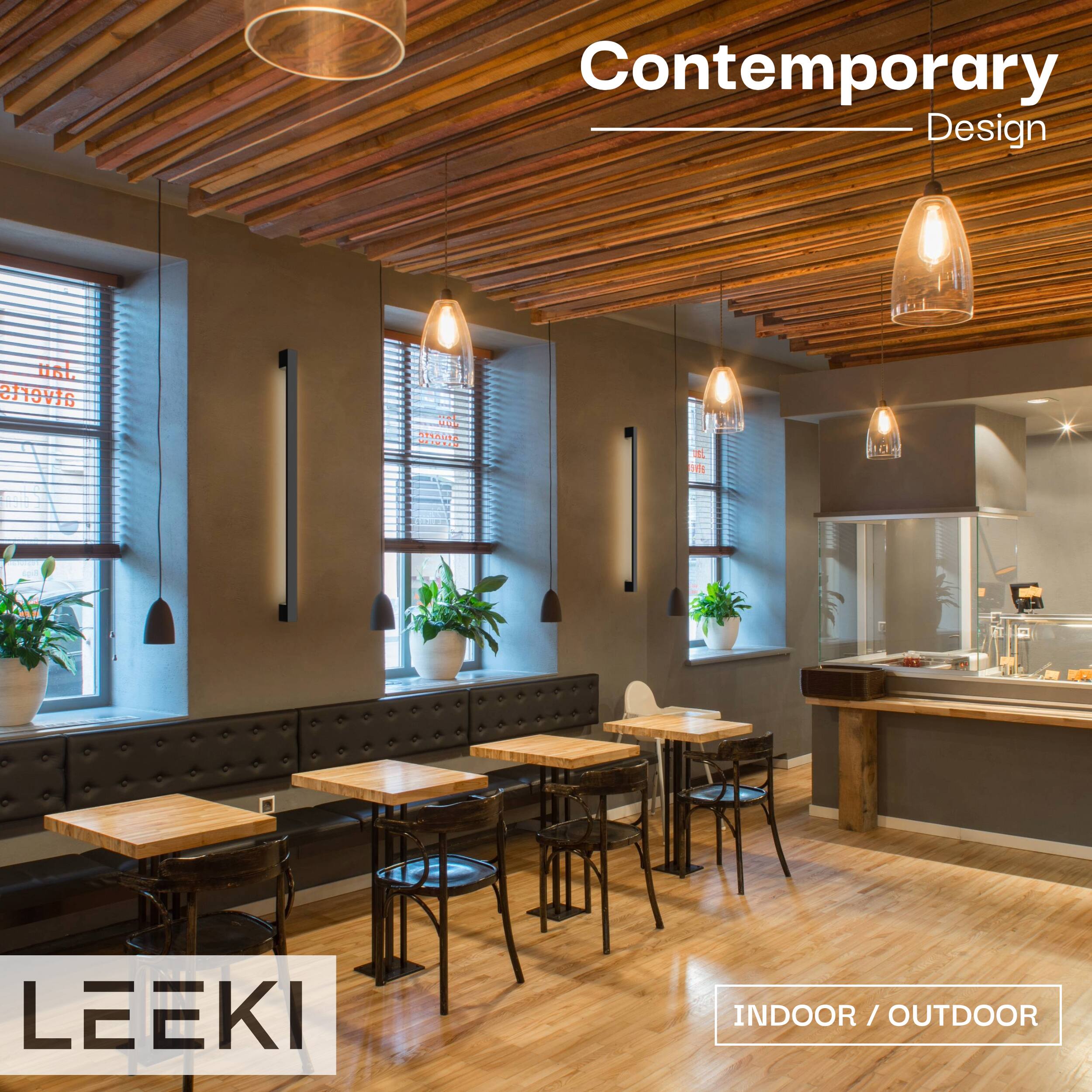 Contemporary Design  
LEEKI  
INDOOR / OUTDOOR