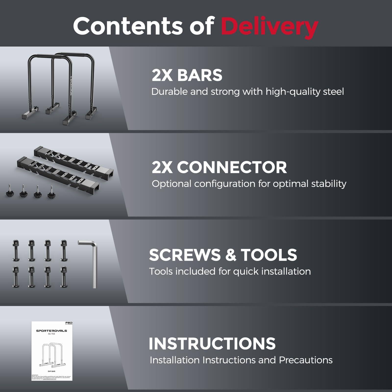 Contents of Delivery

2X BARS  
Durable and strong with high-quality steel

2X CONNECTOR  
Optional configuration for optimal stability

SCREWS & TOOLS  
Tools included for quick installation

INSTRUCTIONS  
Installation Instructions and Precautions
