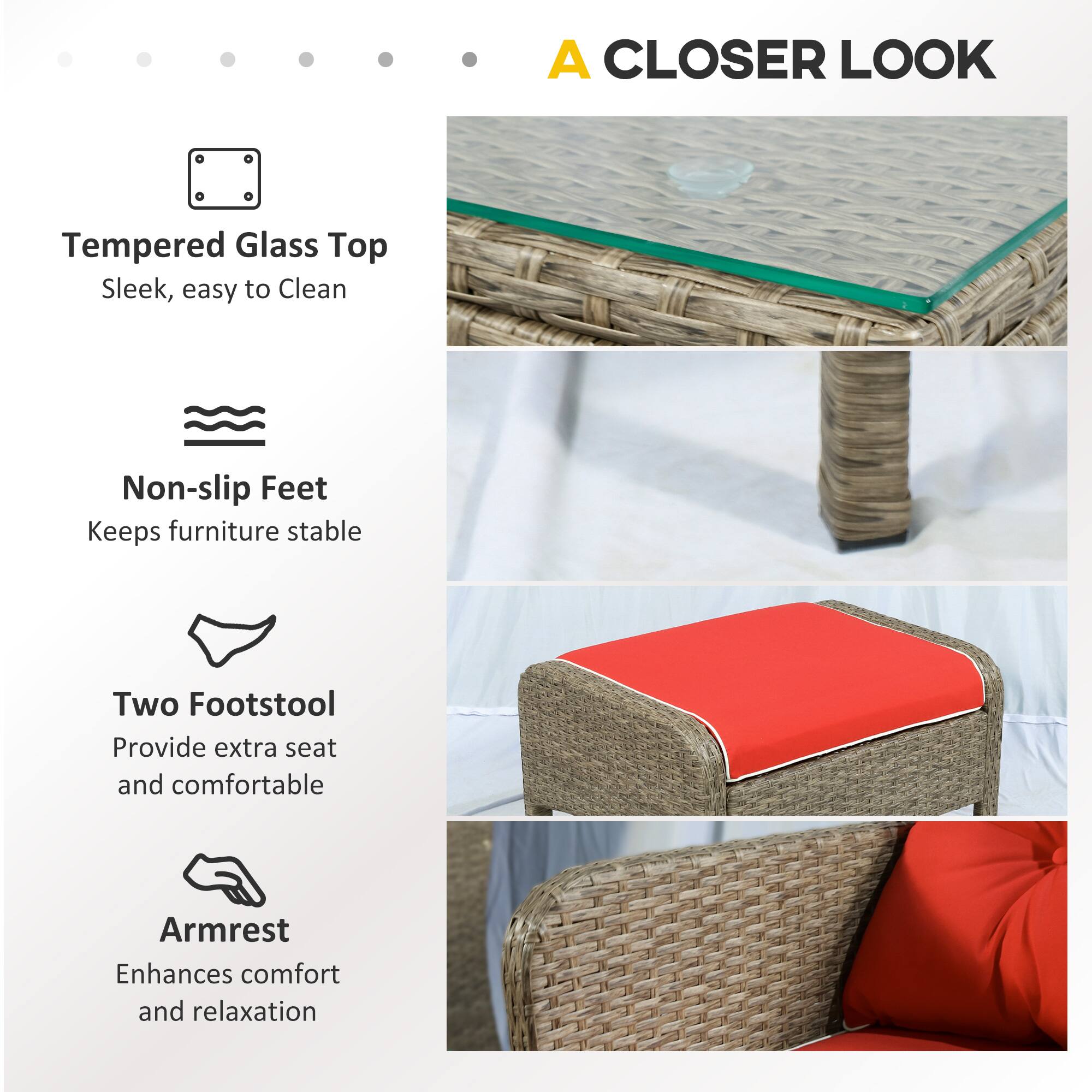 A CLOSER LOOK

- Tempered Glass Top
  - Sleek, easy to Clean

- Non-slip Feet
  - Keeps furniture stable

- Two Footstool
  - Provide extra seat and comfortable

- Armrest
  - Enhances comfort and relaxation