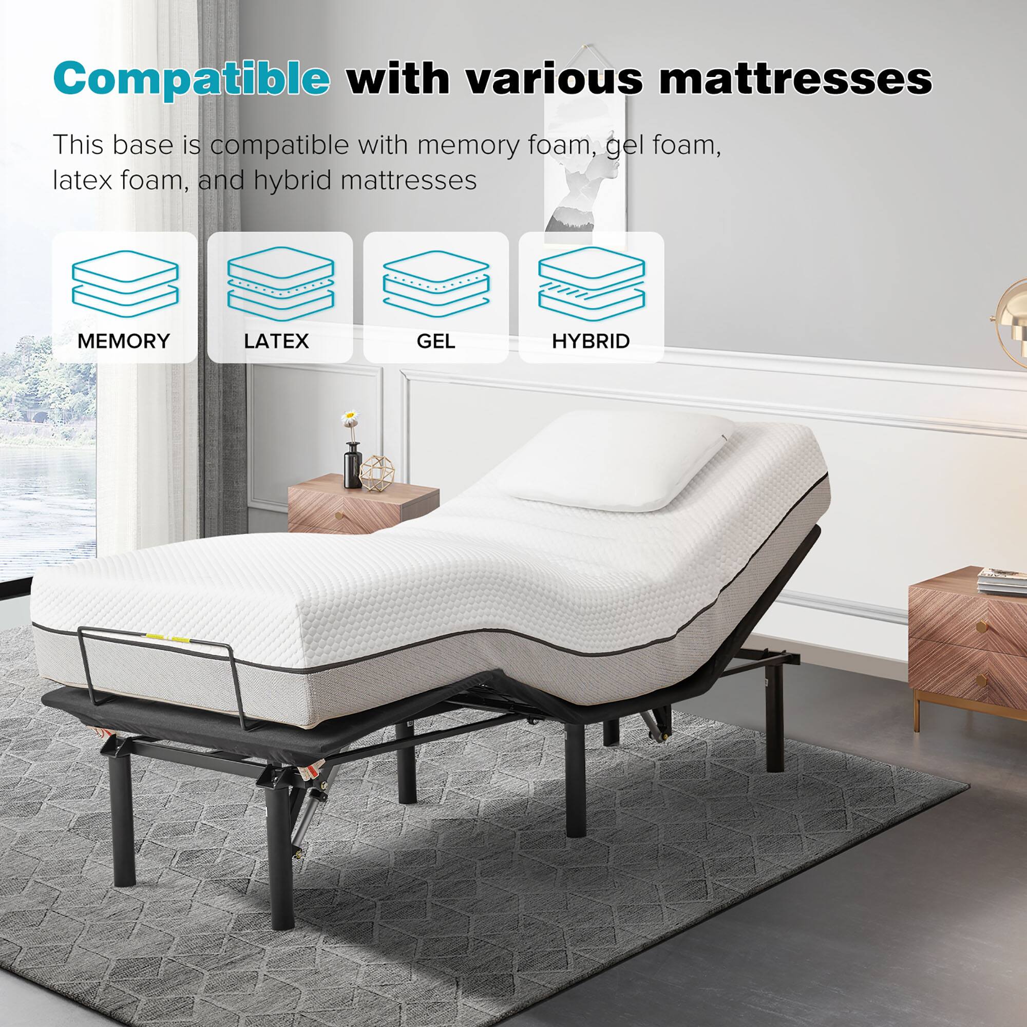 Compatible with various mattresses

This base is compatible with memory foam, gel foam, latex foam, and hybrid mattresses

MEMORY LATEX GEL HYBRID