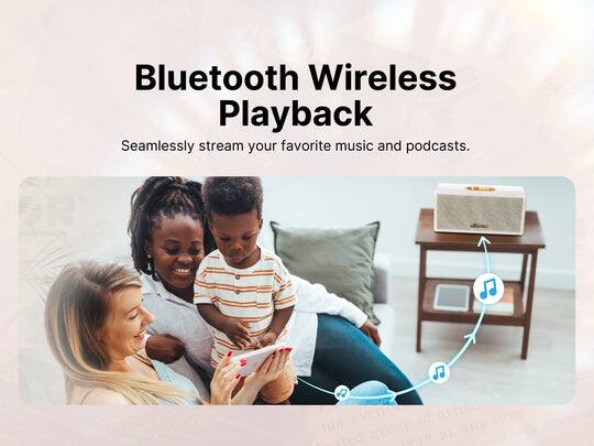 Bluetooth Wireless Playback  
Seamlessly stream your favorite music and podcasts.