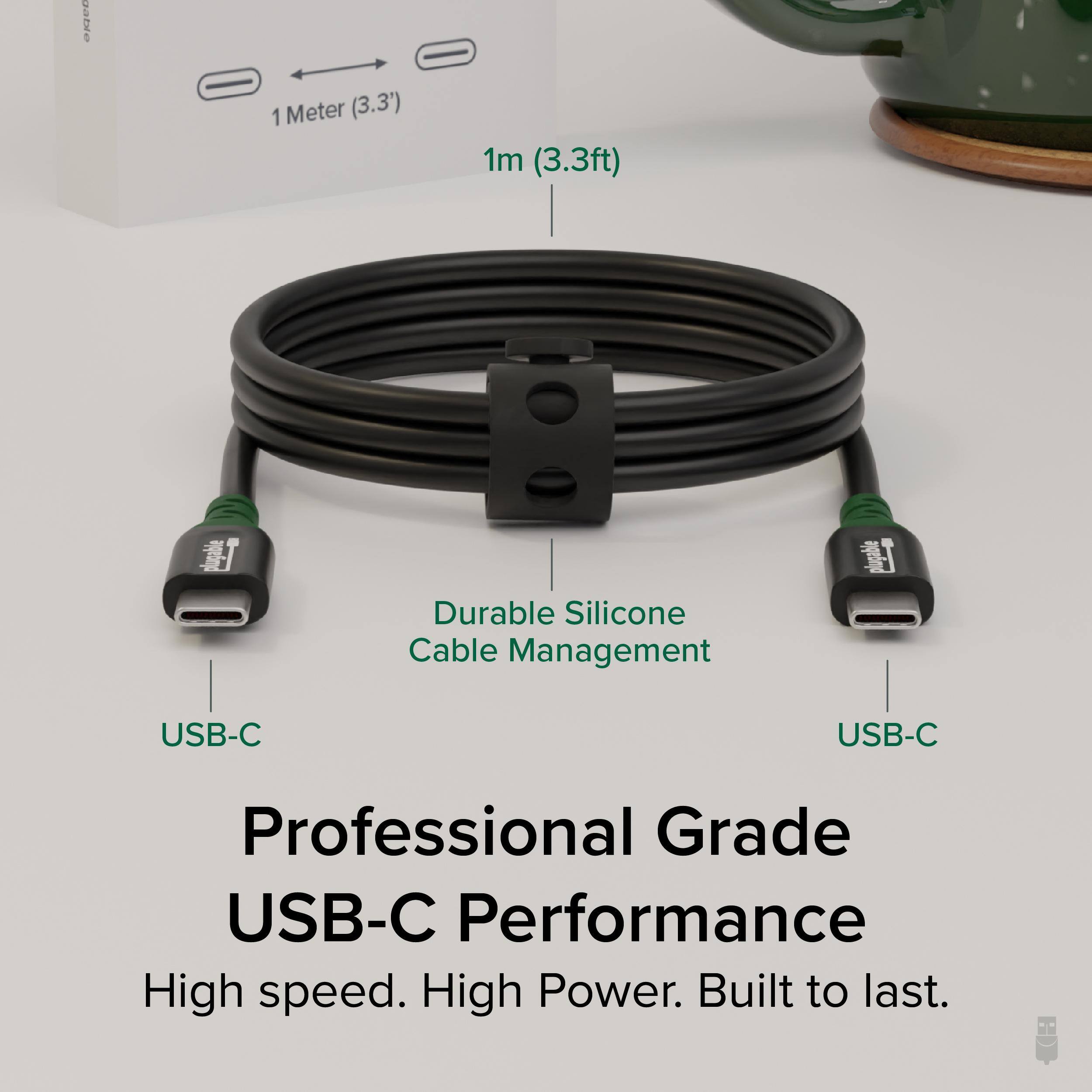 1 Meter (3.3') 1m (3.3ft) 1 Durable Silicone Cable Management plugable USB-C USB-C Professional Grade USB-C Performance High speed. High Power. Built to last.