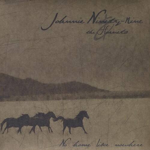 Johnnie Ninety-Nine & the Hornets - No Home Like Nowhere   - COMPACT DISCS [CD] price history on PriceWatchPro