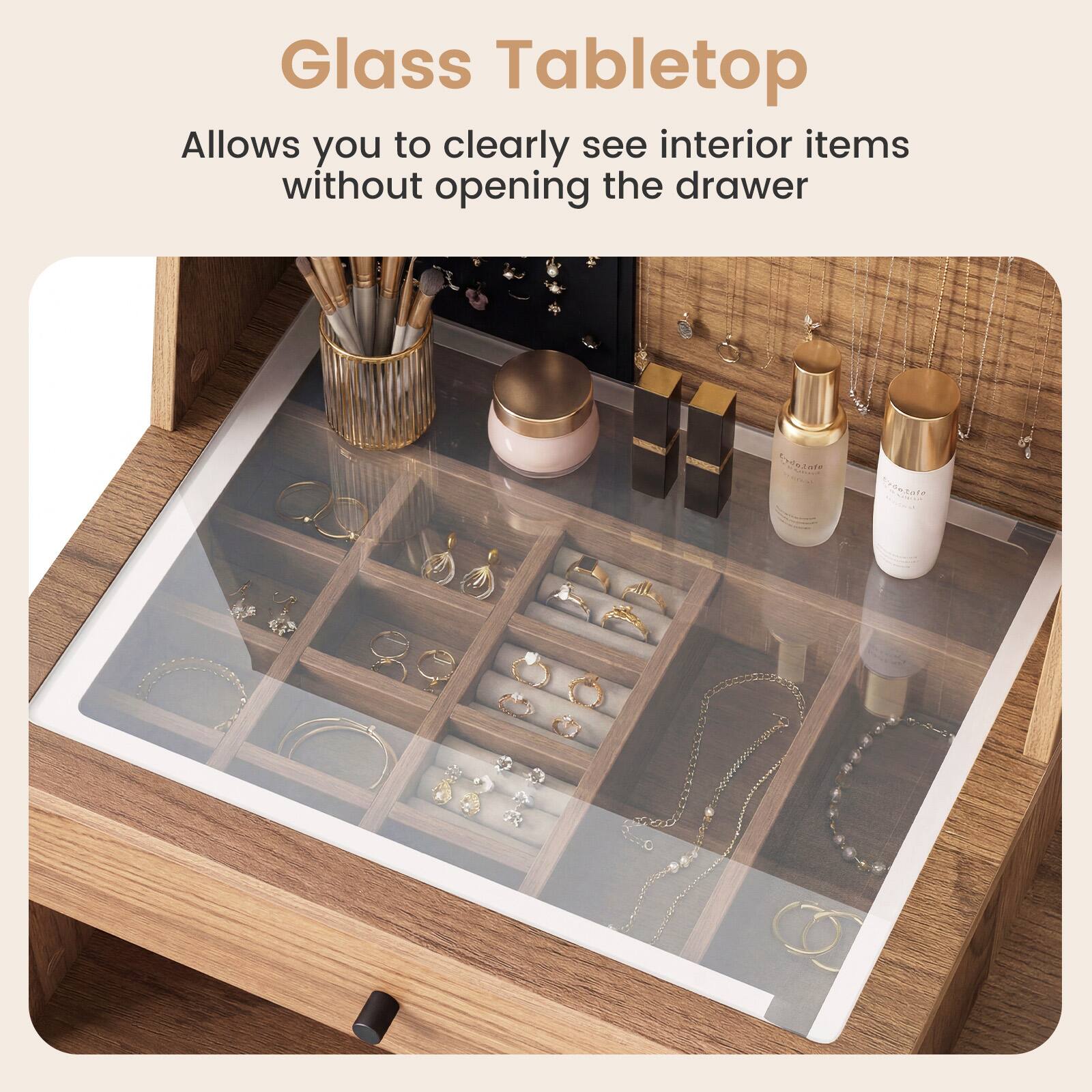 Glass Tabletop  
Allows you to clearly see interior items without opening the drawer