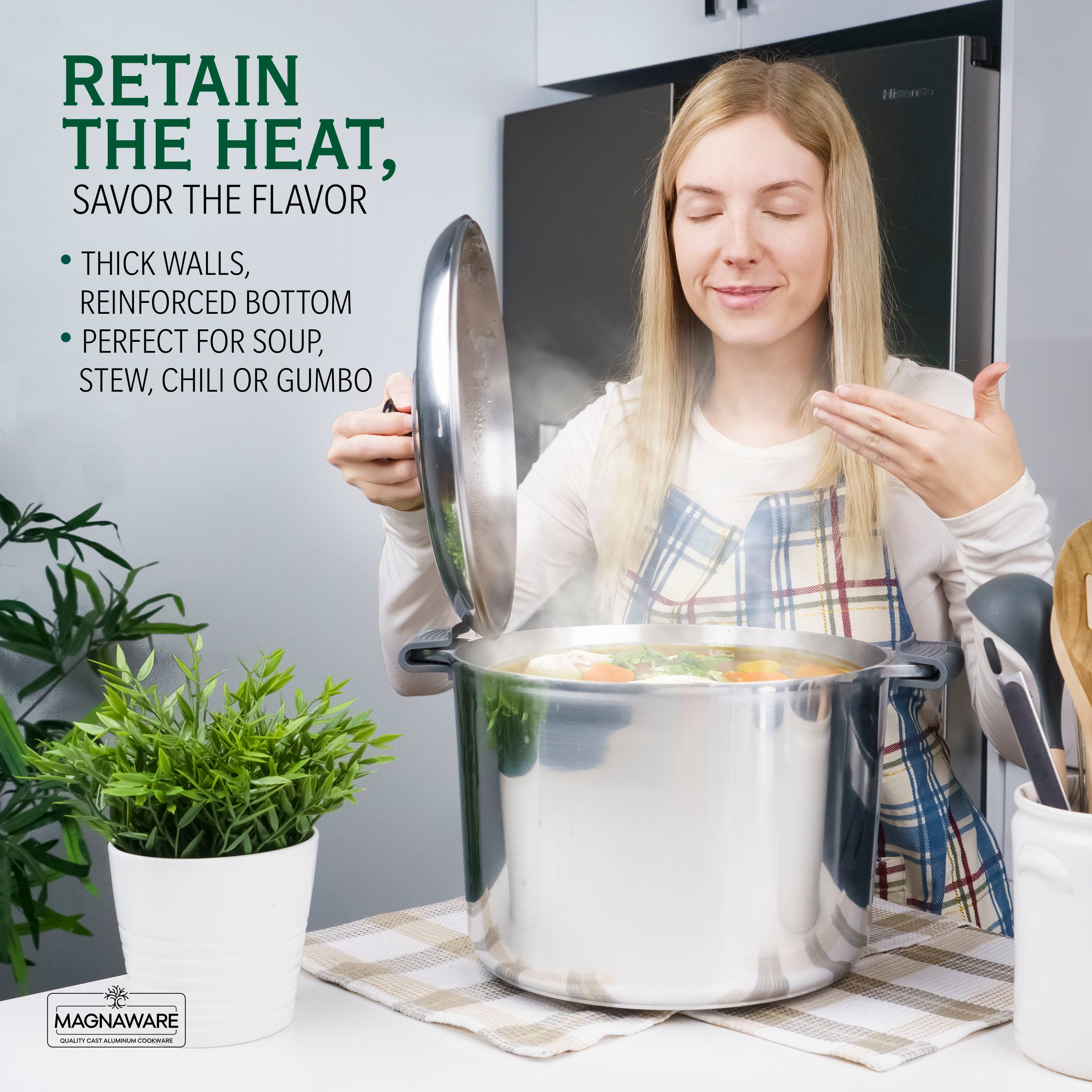 RETAIN THE HEAT, SAVOR THE FLAVOR

- THICK WALLS, REINFORCED BOTTOM
- PERFECT FOR SOUP, STEW, CHILI OR GUMBO

MAGNAWARE