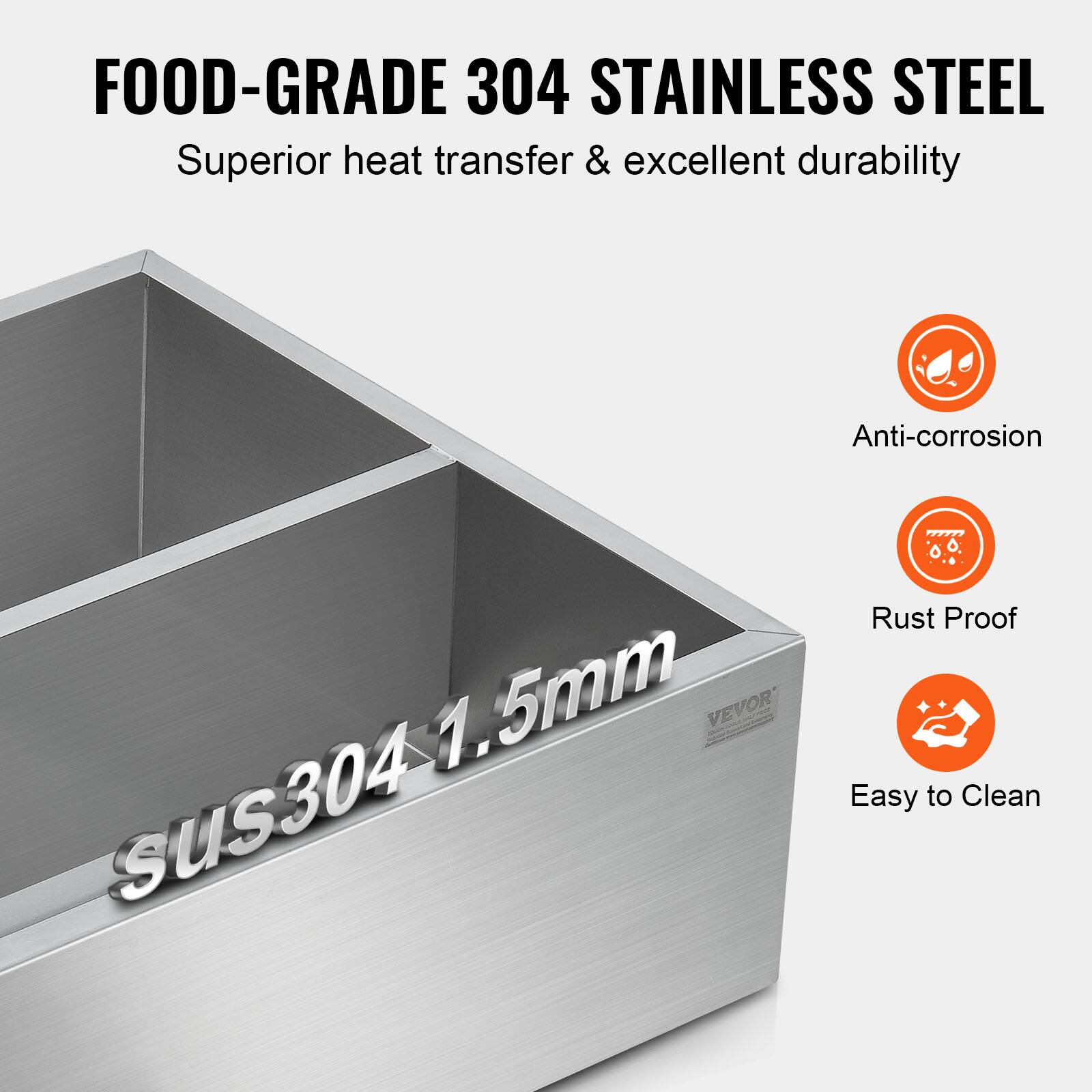 FOOD-GRADE 304 STAINLESS STEEL  
Superior heat transfer & excellent durability  

Anti-corrosion  
Rust Proof  
Easy to Clean  

SUS304 1.5mm  

VEVOR