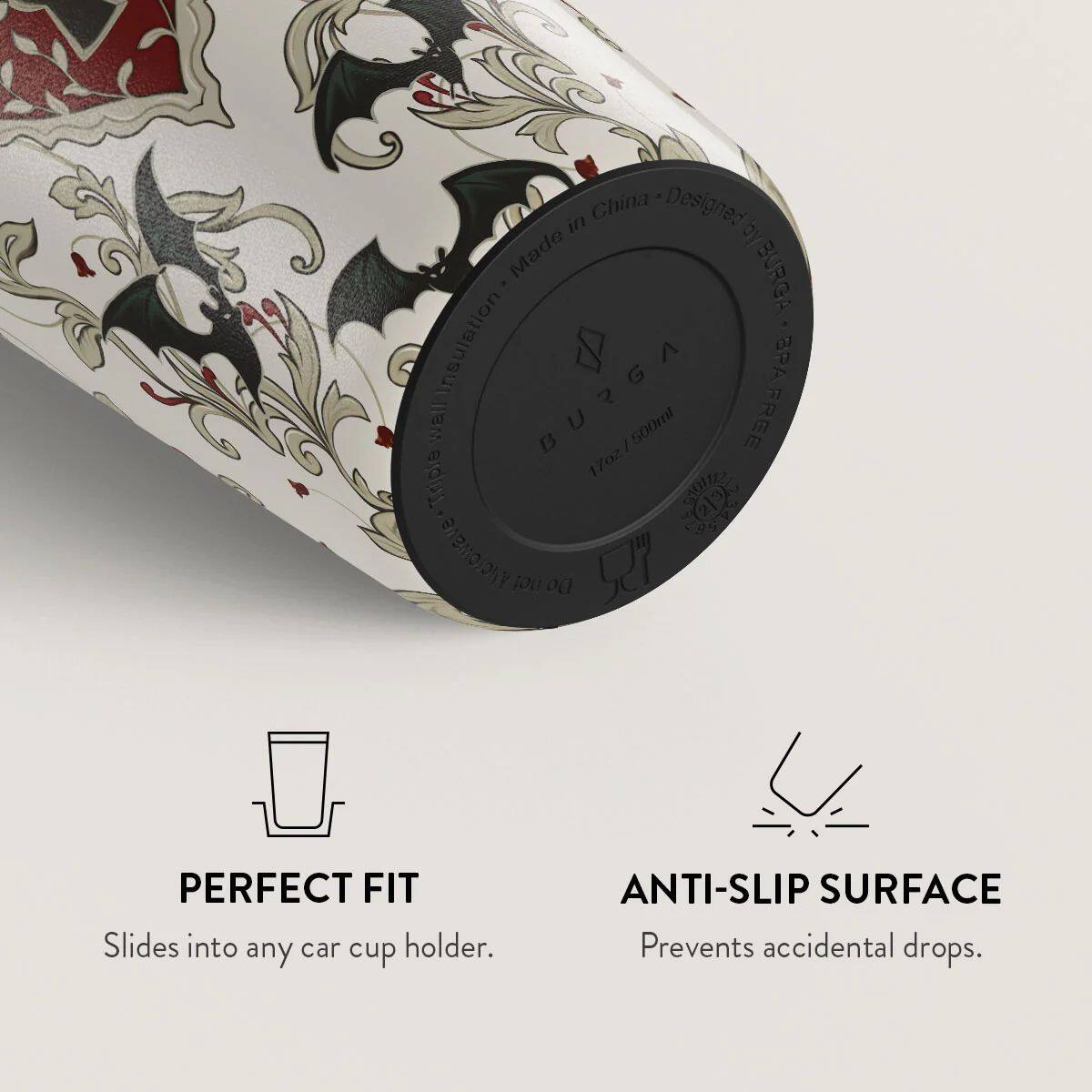 China Designed in by Made BURGA Insulation BURGA S BPA wall U / 500ml FREE 17oz Triple SOIE 23 V BBNOY Tou Do PERFECT FIT Slides into any car cup holder. ANTI-SLIP SURFACE Prevents accidental drops.