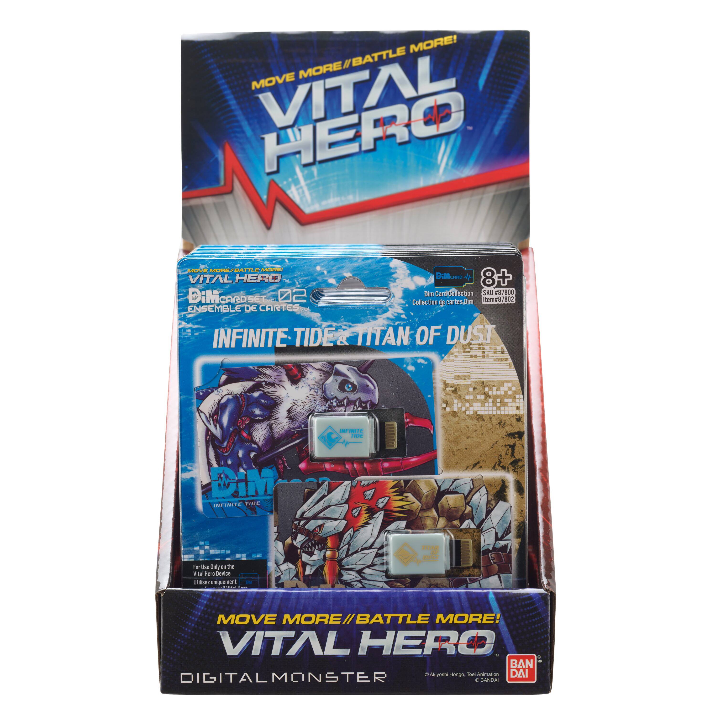 MOVE MORE//BATTLE MORE!  
VITAL HERO  
DIGITALMONSTER  

DiM Card Collection  
8+  
SKL 187800  
DiM CARDSET 02  
ENSEMBLE DE CARTES  

INFINITE TIDE & TITAN OF DUST  
DiM INFINITE TIDE  

MOVE MORE//BATTLE MORE!  
VITAL HERO  

BAN DAI  
© Akiyoshi Honga, Toei Animation