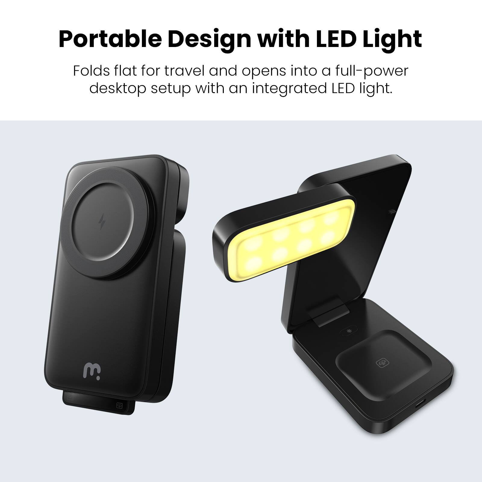 Portable Design with LED Light  
Folds flat for travel and opens into a full-power desktop setup with an integrated LED light.