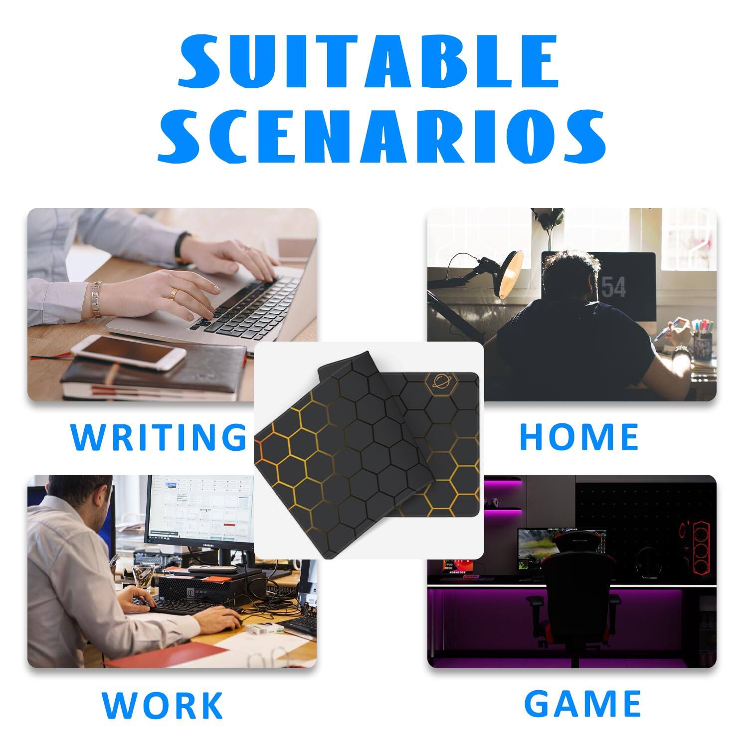 SUITABLE SCENARIOS

- WRITING
- HOME
- WORK
- GAME