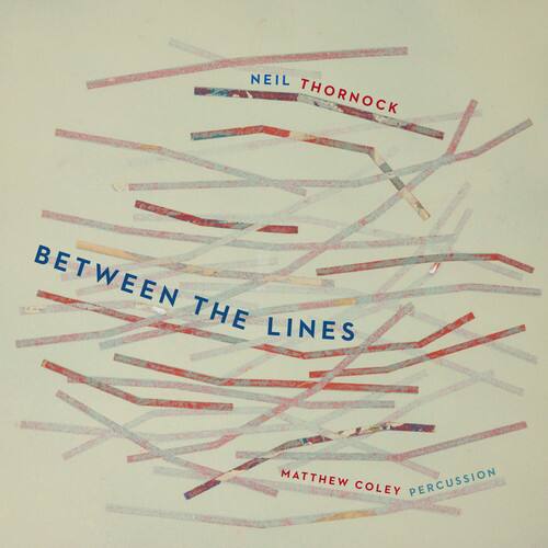 NEIL THORNOCK  
BETWEEN THE LINES  
MATTHEW COLEY PERCUSSION