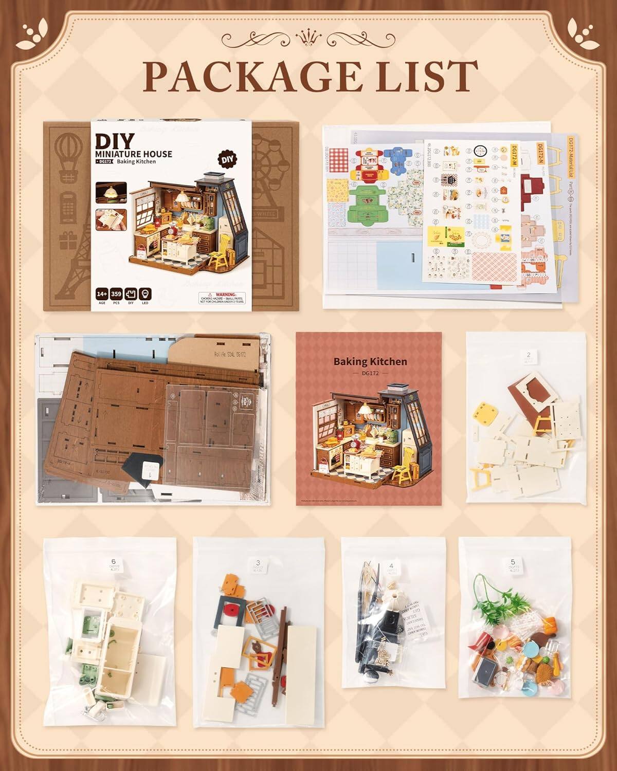 PACKAGE LIST

DIY MINIATURE HOUSE  
Baking Kitchen  
DIY  
14+  
359 PCS  
MAU  
DC172-N  
M-ZTOO  
MAU  
DG:72  
2 B 3 5