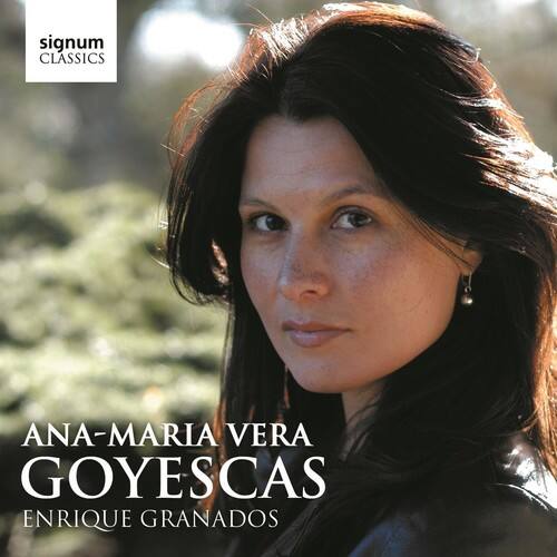signum CLASSICS

ANA-MARIA VERA  
GOYESCAS  
ENRIQUE GRANADOS