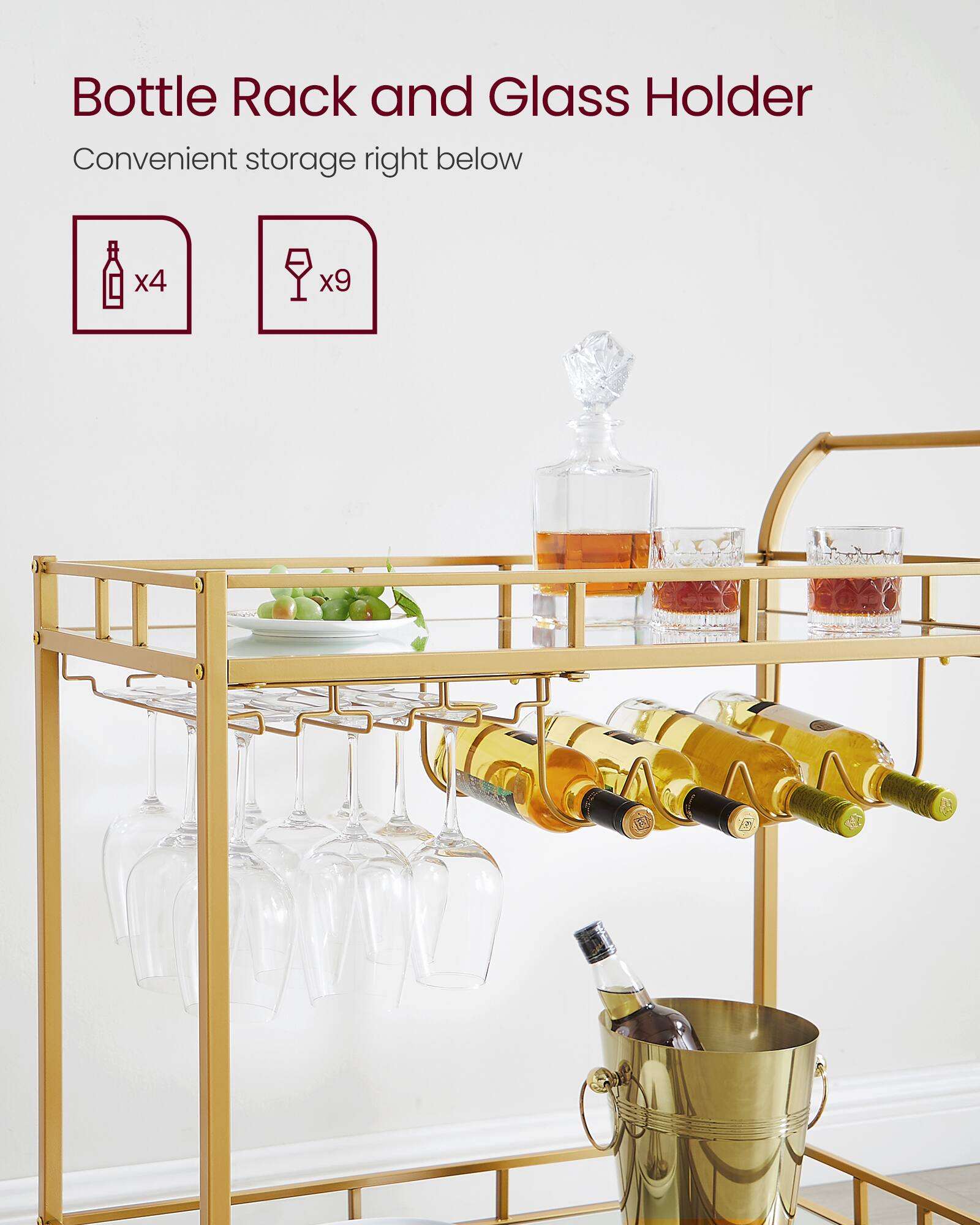Bottle Rack and Glass Holder  
Convenient storage right below  
x4 x9