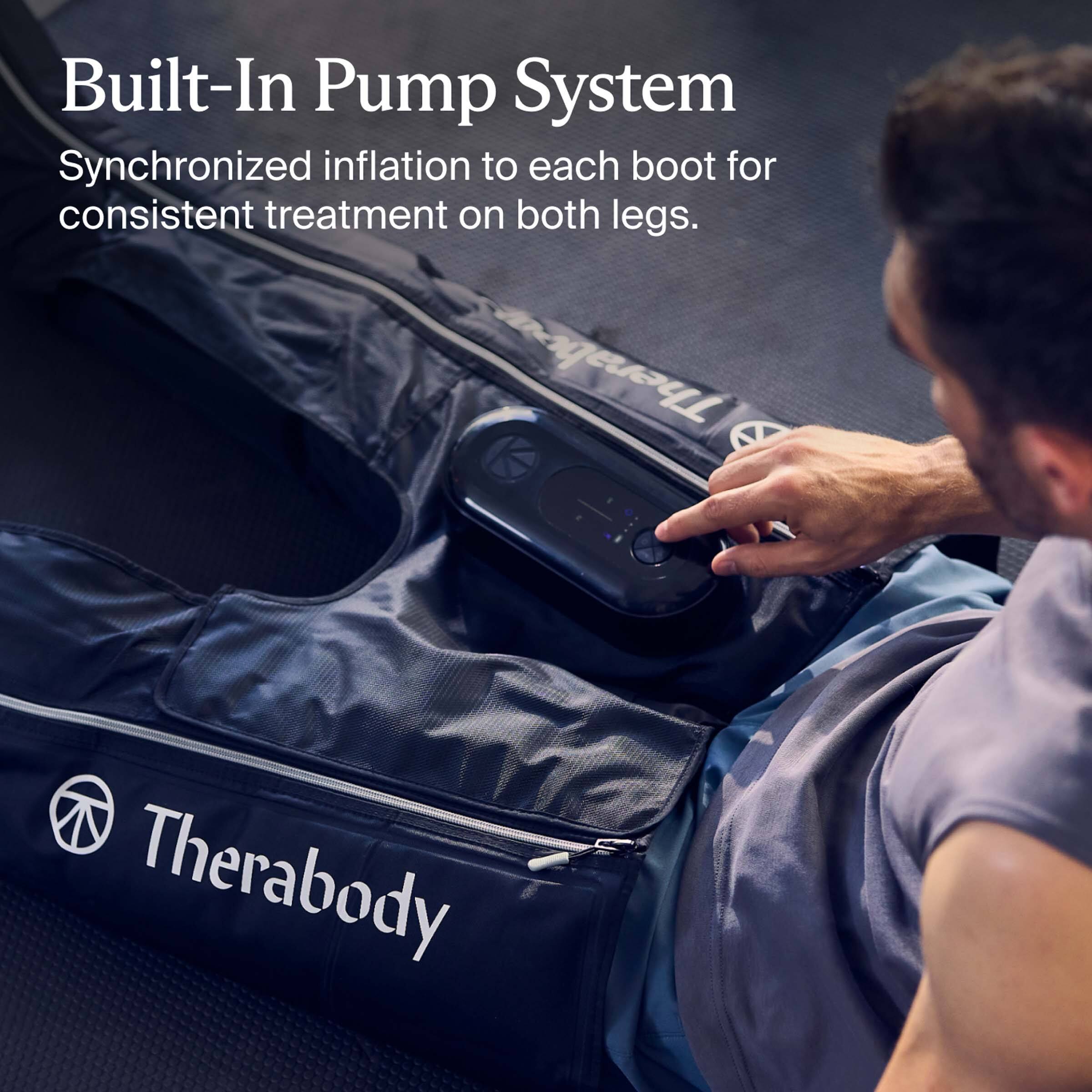 Built-In Pump System  
Synchronized inflation to each boot for consistent treatment on both legs.  
Therabody