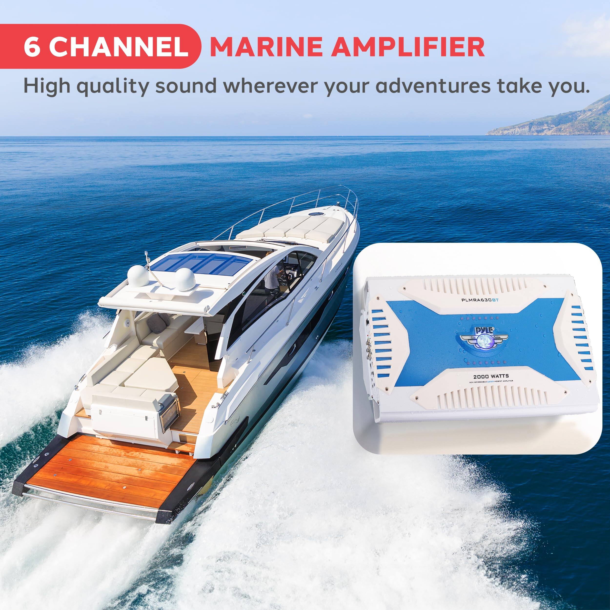6 CHANNEL MARINE AMPLIFIER  
High quality sound wherever your adventures take you.  
PLMRAS300T  
PYLE  
2000 WATTS