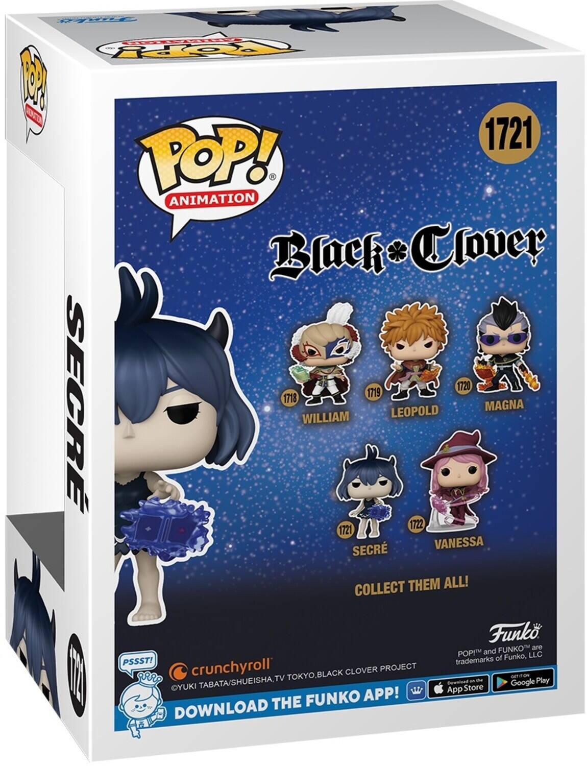 FEN FOPPY 1 ON 1721 POP! ANIMATION Black Clover 48 1720 1719 1718 SECRE WILLIAM LEOPOLD MAGNA 1721 1722 SECR VANESSA COLLECT THEM ALL! Funko FUNKO are POP and FUNKO™ trademarks of Funko, LLC. PSSST! crunchyroll CLOVER PROJECT I aRRP TV TOKYO.BLACK am the GETITON App Store Google Play YUKI TABATA/SHUEISHA. Download the FUNKO APP!