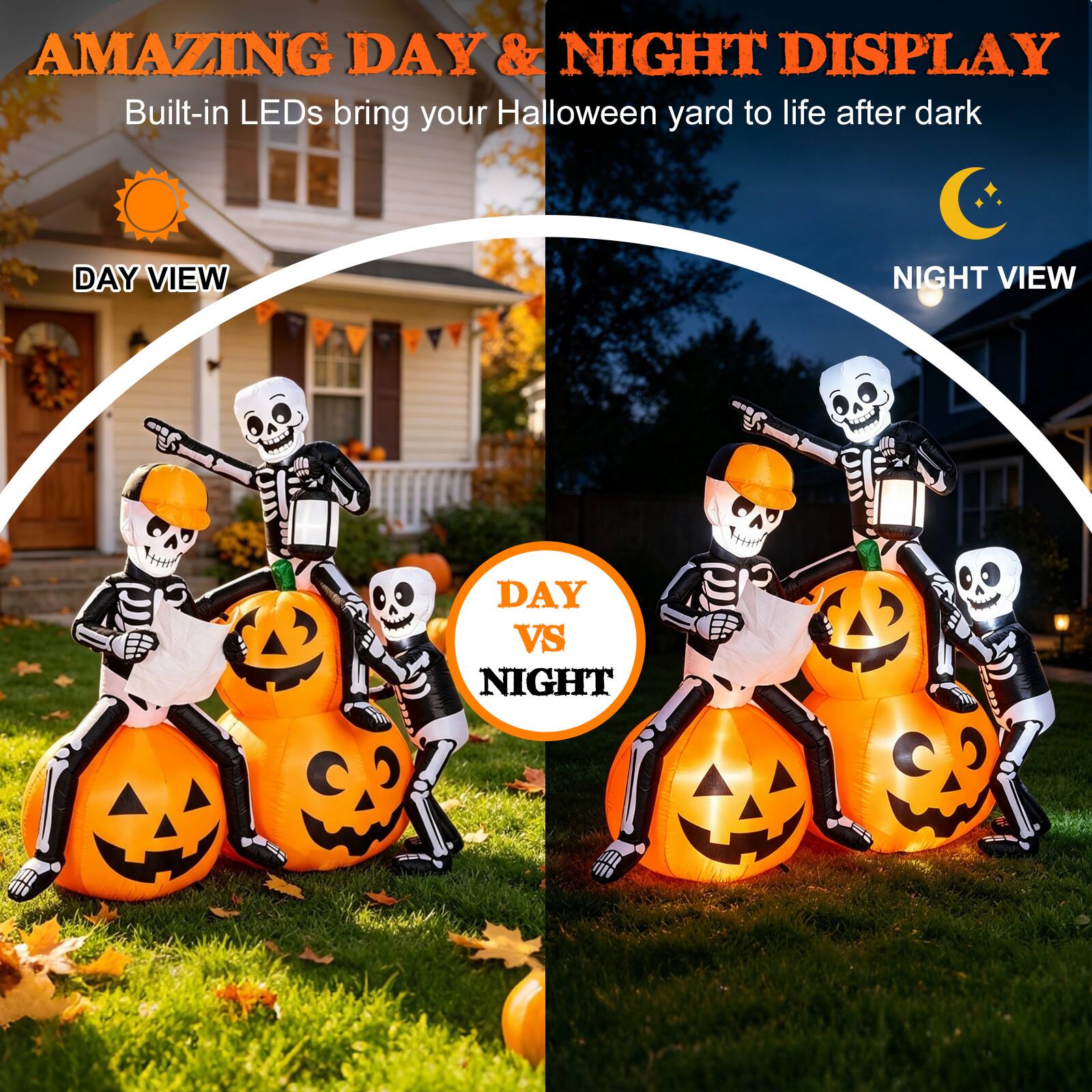 AMAZING DAY & NIGHT DISPLAY  
Built-in LEDs bring your Halloween yard to life after dark  

DAY VIEW  
NIGHT VIEW  
DAY VS NIGHT