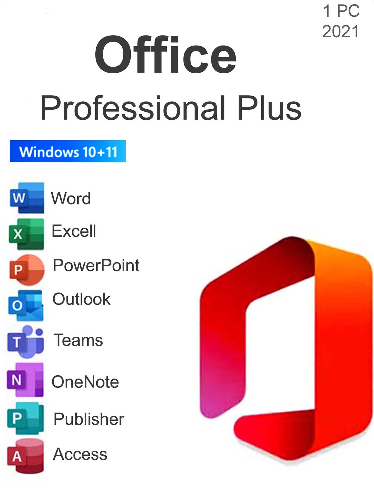 1 PC  
2021  

Office  
Professional Plus  

Windows 10+11  

- Word  
- Excel  
- PowerPoint  
- Outlook  
- Teams  
- OneNote  
- Publisher  
- Access