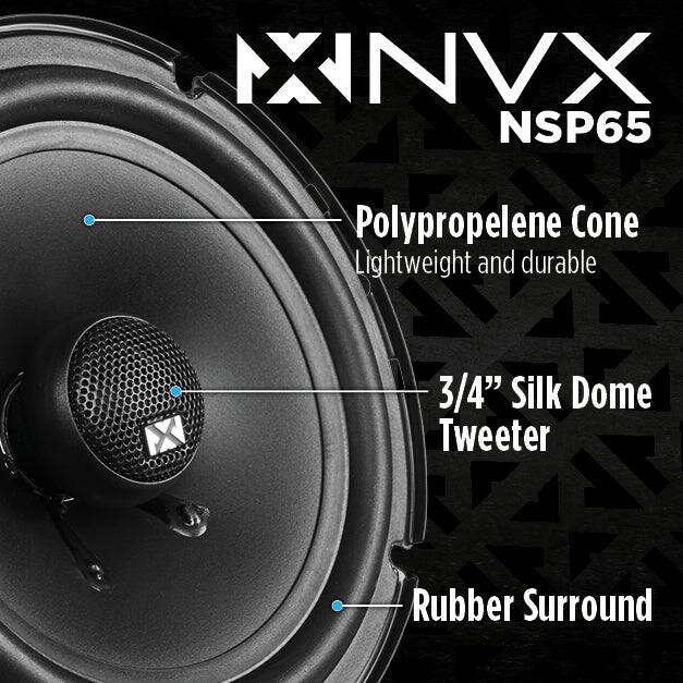 XNVX NSP65  
Polypropylene Cone Lightweight and durable  
3/4" Silk Dome Tweeter  
Rubber Surround