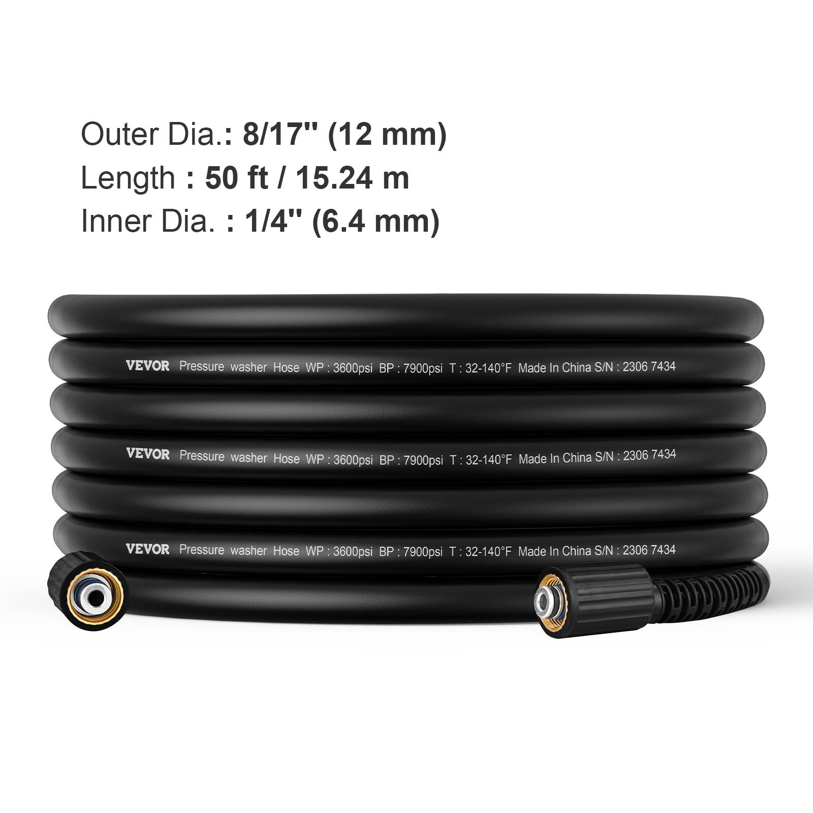 Outer Dia.: 8/17" (12 mm)  
Length: 50 ft / 15.24 m  
Inner Dia.: 1/4" (6.4 mm)  

VEVOR Pressure washer Hose  
WP: 3600psi BP: 7900psi  
T: 32-140°F  
Made In China  
S/N: 2306 7434