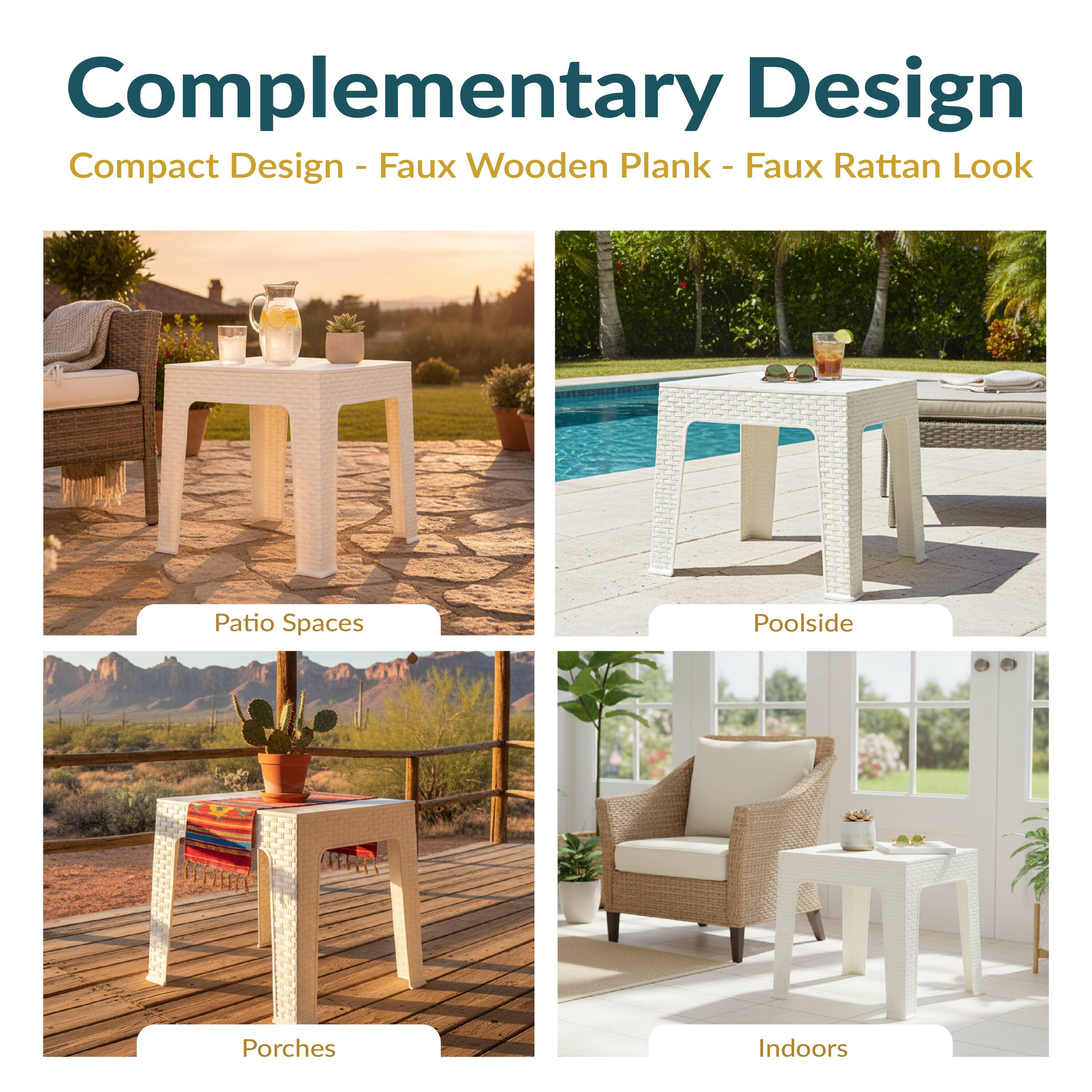 Complementary Design  
Compact Design - Faux Wooden Plank - Faux Rattan Look  

Patio Spaces  
Poolside  
Porches  
Indoors