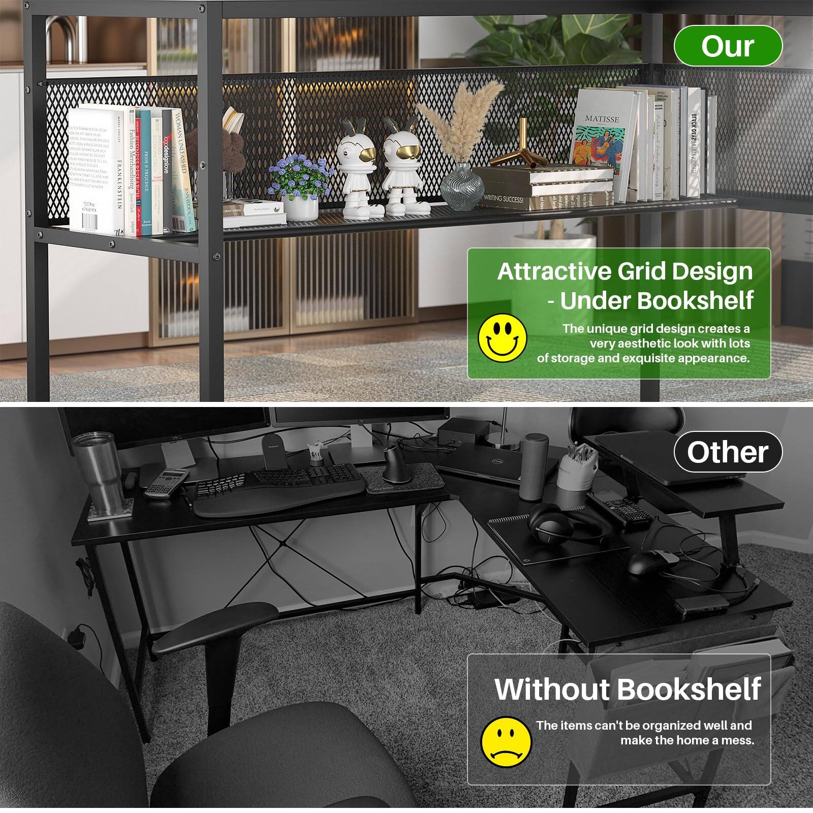 Our  
Attractive Grid Design - Under Bookshelf  
The unique grid design creates a very aesthetic look with lots of storage and exquisite appearance.  

Other  
Without Bookshelf  
The items can't be organized well and make the home a mess.