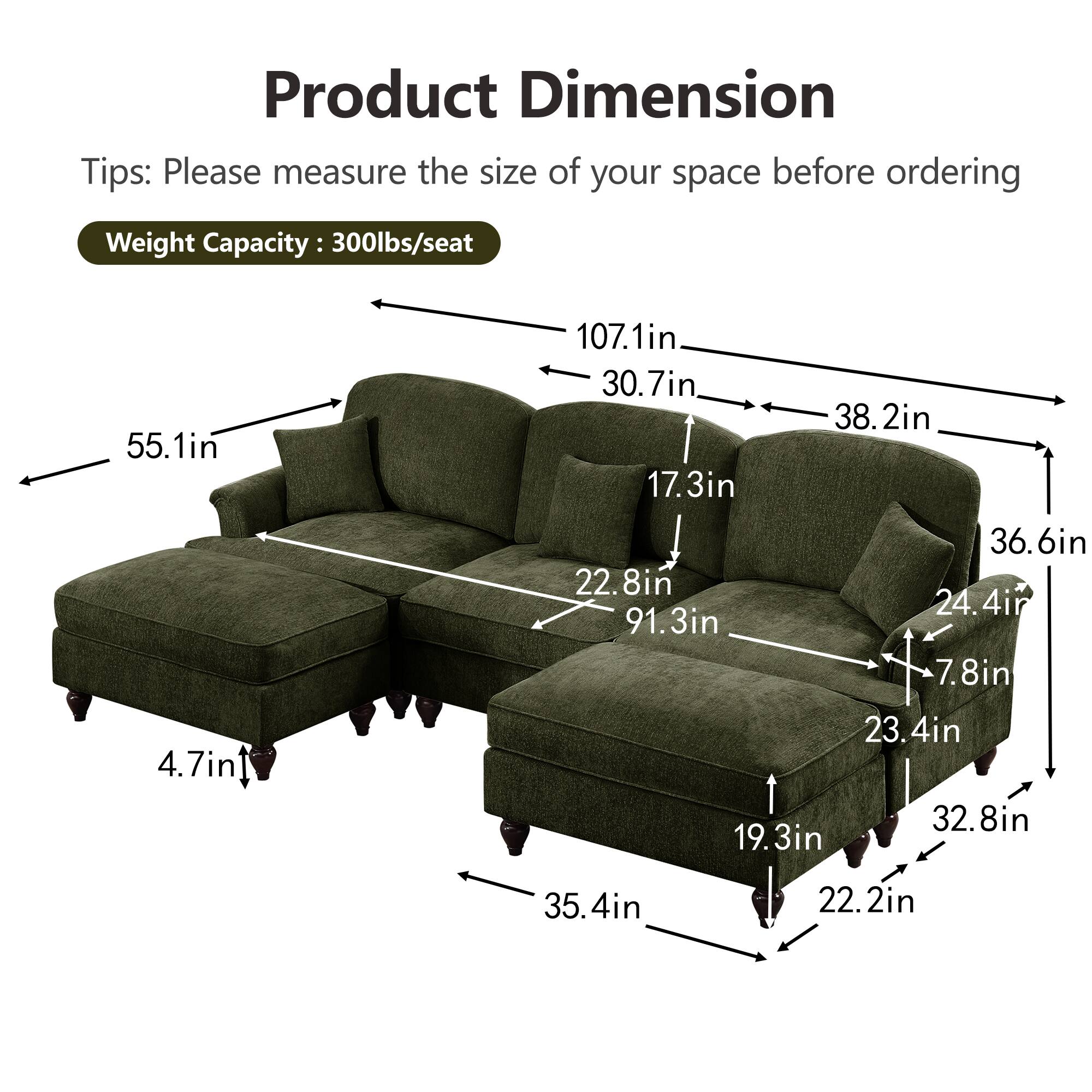 Product Dimension  
Tips: Please measure the size of your space before ordering  
Weight Capacity: 300lbs/seat  

- 55.1in  
- 107.1in  
- 30.7in  
- 17.3in  
- 22.8in  
- 91.3in  
- 38.2in  
- 36.6in  
- 24.4in  
- 7.8in  
- 4.7in  
- 23.4in  
- 32.8in  
- 19.3in  
- 35.4in  
- 22.2in