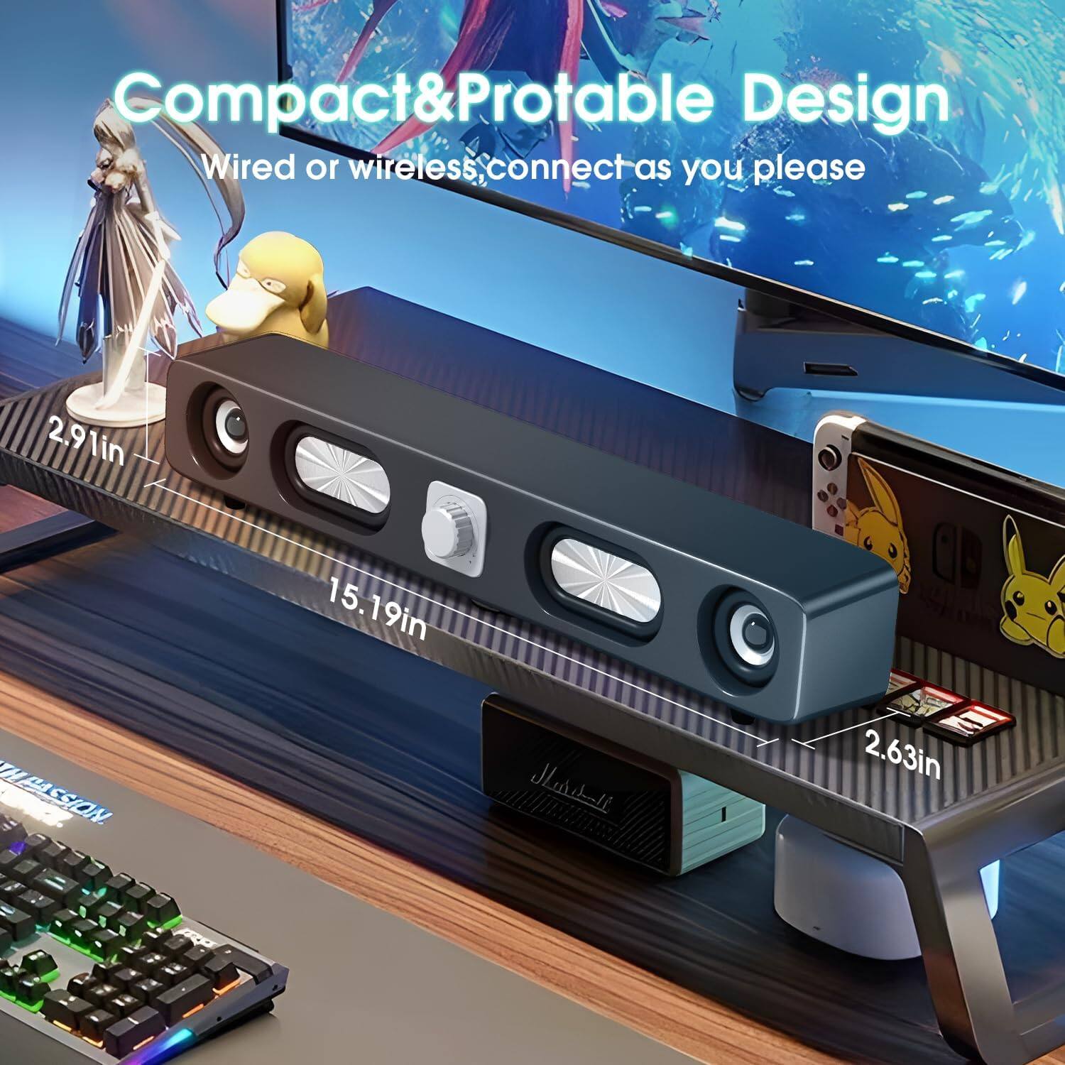 Compact & Portable Design  
Wired or wireless; connect as you please  

2.91in  
15.19in  
2.63in