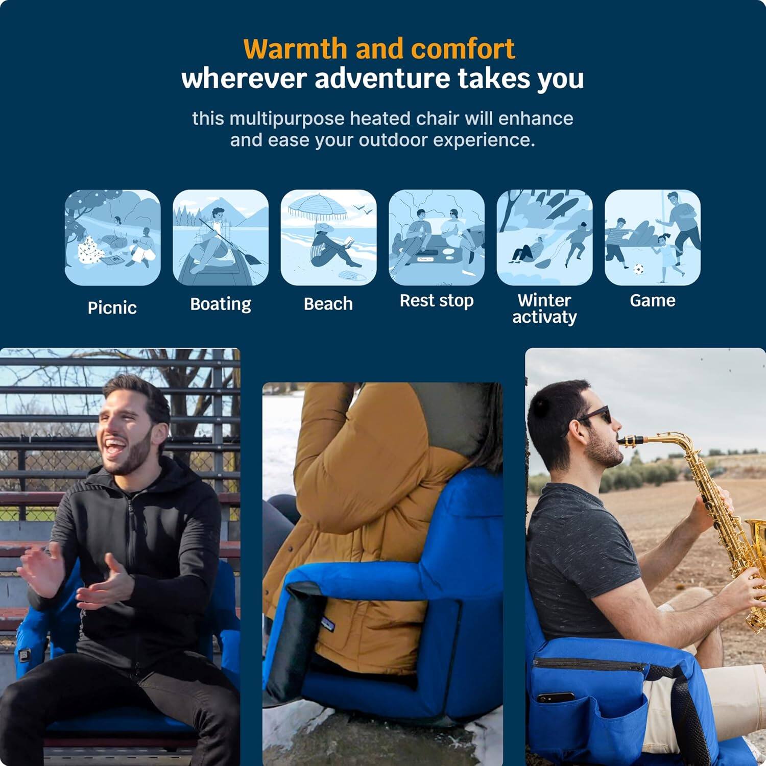Warmth and comfort wherever adventure takes you

this multipurpose heated chair will enhance and ease your outdoor experience.

- Picnic
- Boating
- Beach
- Rest stop
- Winter activity
- Game