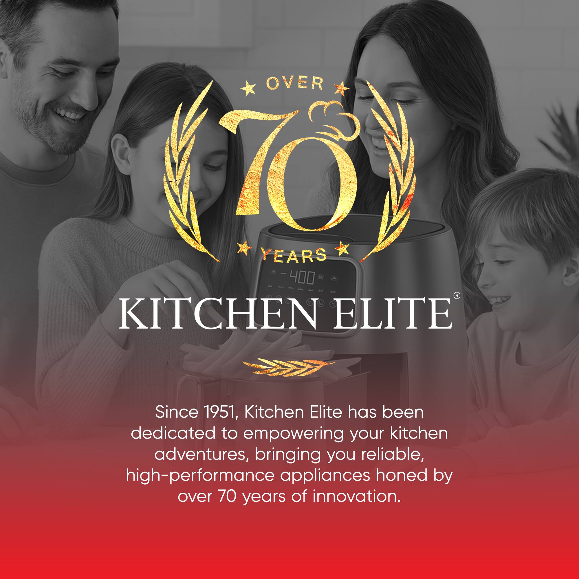 OVER 70 YEARS  
KITCHEN ELITE  

Since 1951, Kitchen Elite has been dedicated to empowering your kitchen adventures, bringing you reliable, high-performance appliances honed by over 70 years of innovation.