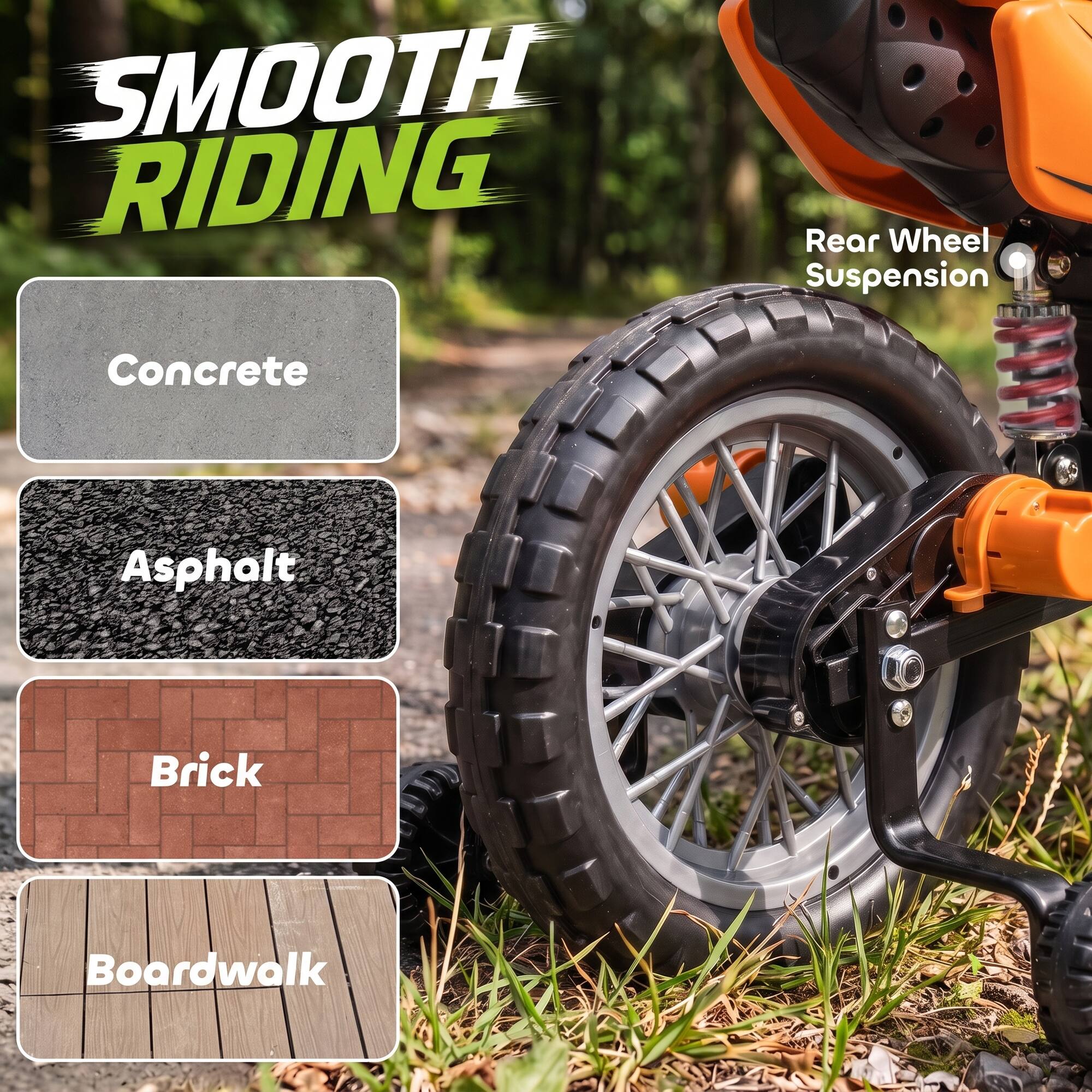 SMOOTH RIDING

Rear Wheel Suspension

Concrete  
Asphalt  
Brick  
Boardwalk