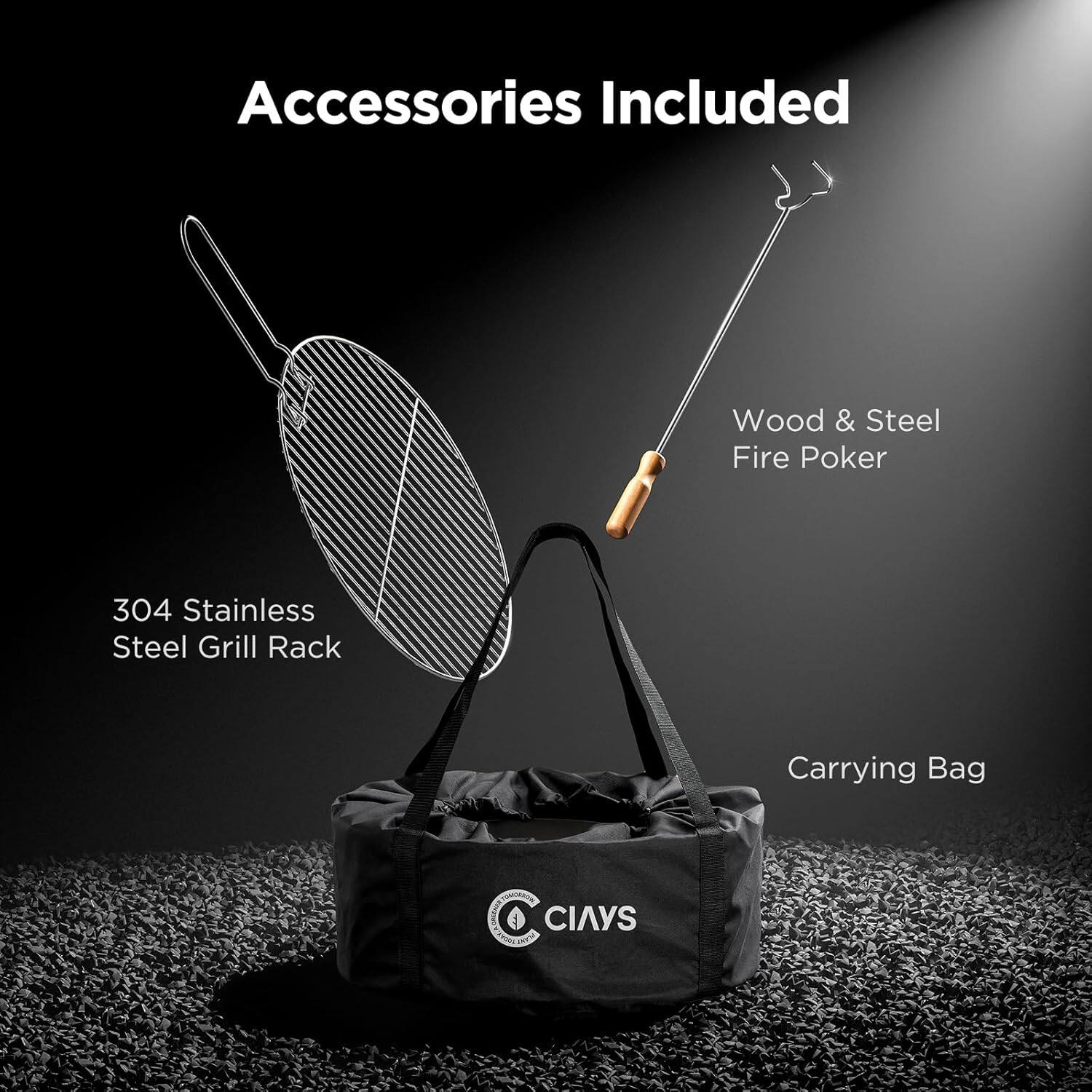 Accessories Included

- Wood & Steel Fire Poker
- 304 Stainless Steel Grill Rack
- Carrying Bag