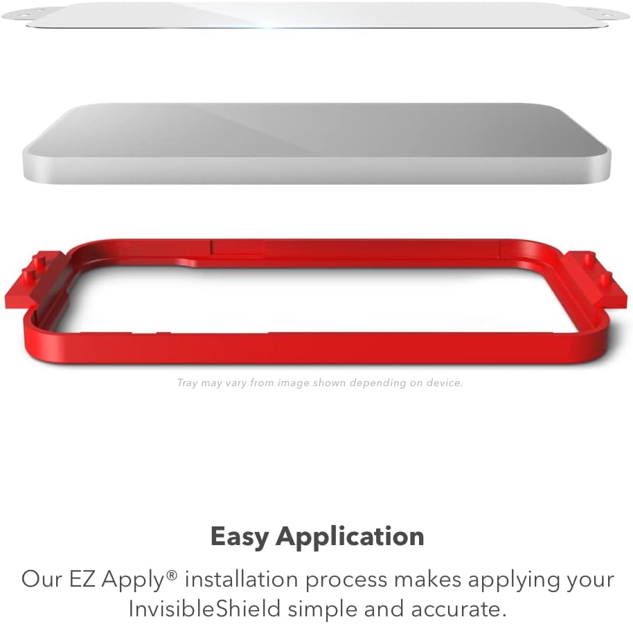 Tray may vary from image shown depending on device.

Easy Application

Our EZ Apply® installation process makes applying your InvisibleShield simple and accurate.