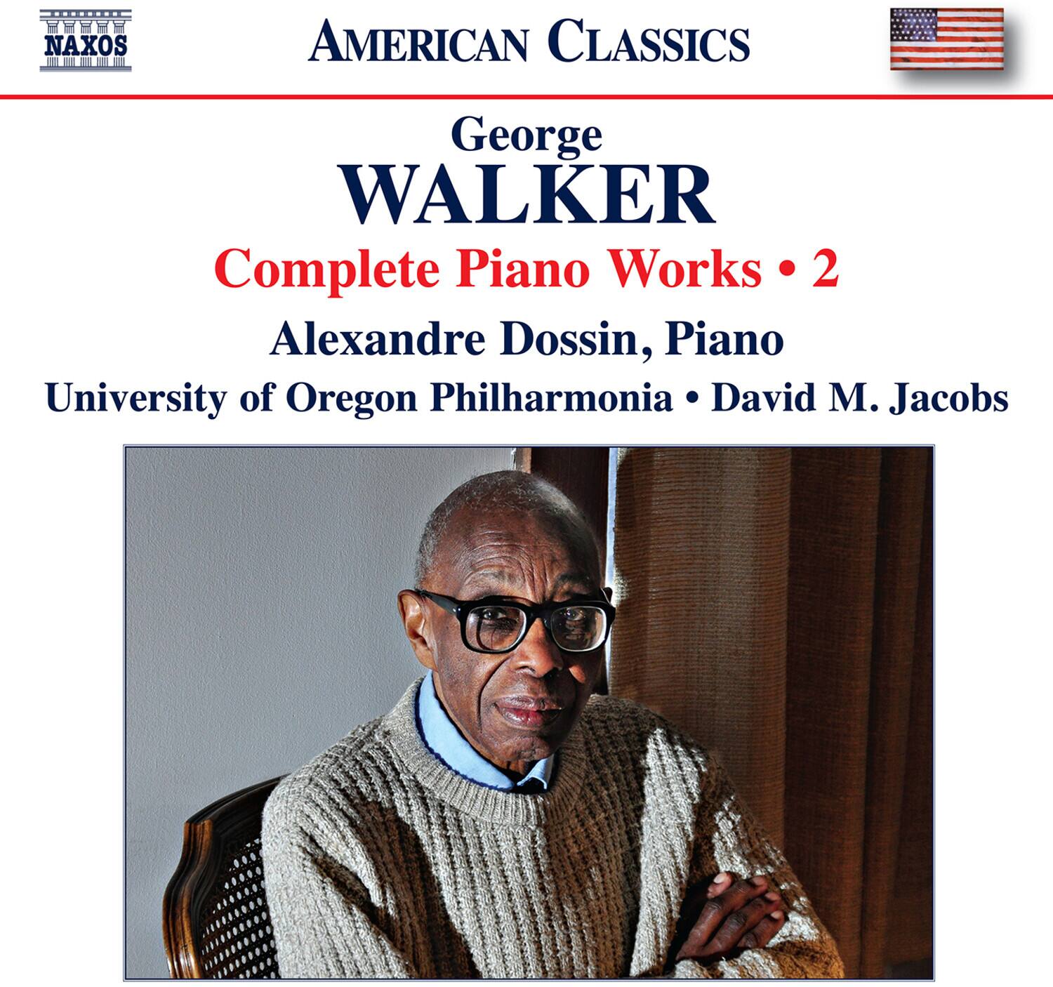 NAXOS  
AMERICAN CLASSICS  

George WALKER  
Complete Piano Works • 2  

Alexandre Dossin, Piano  
University of Oregon Philharmonia • David M. Jacobs