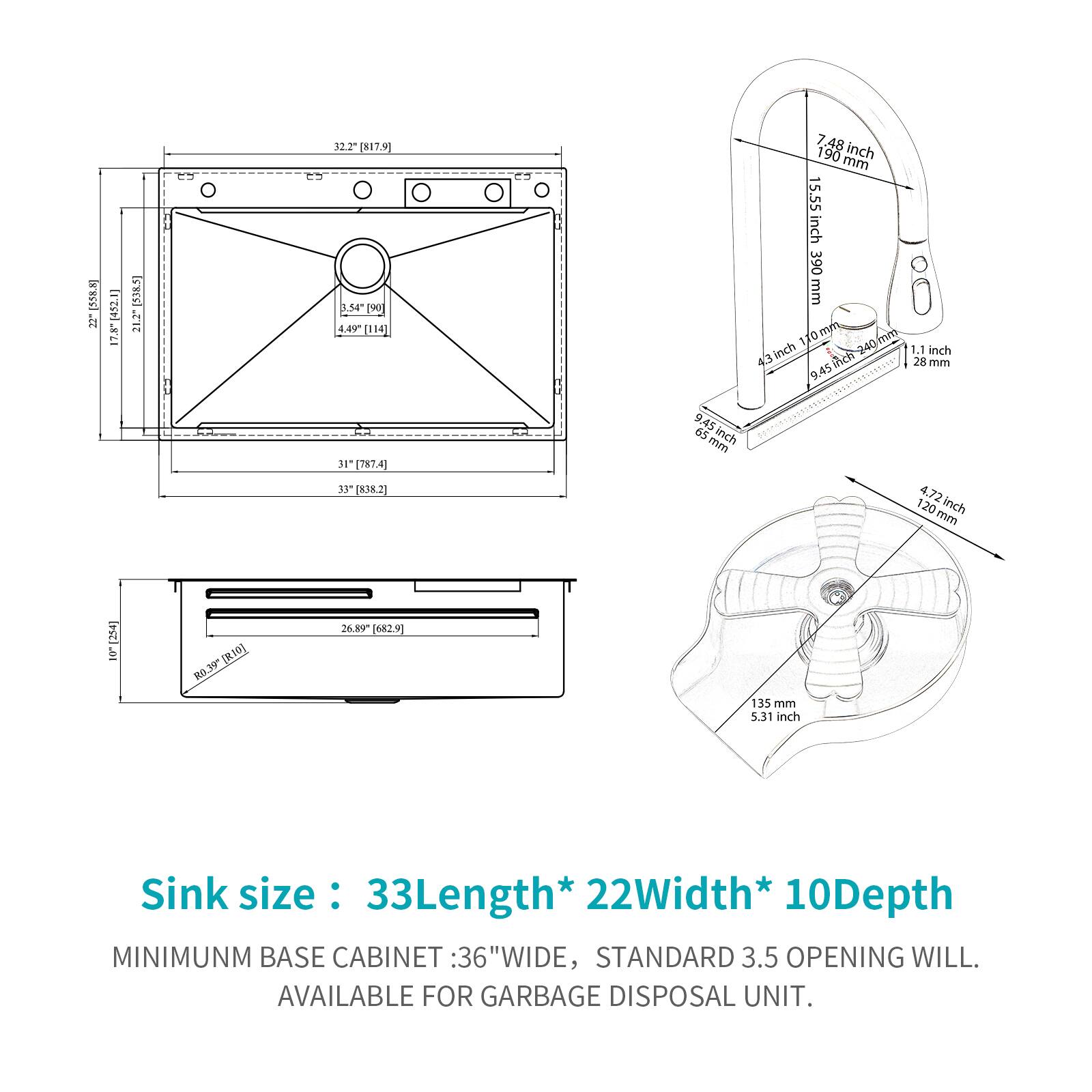 I b (452.1 17.5 8s 21.2 322 [817.9] 3,54  4.49 [114) 7.48 inch 190 mm 15.55 inch 390 mm 110mm mm mm 170 1 240mmm 240 inch 1.1 inch 43 De 28 mm 9.45 31 (787.4) 33 [1382] 9.45 65 inch mm 4 4.72 120 inch mim  b [R10] R0.30~ 26.99 [6829) 135 mm 5.51 inch Sink size : 33Length* 22Width* 10Depth MINIMUM BASE CABINET : 36" WIDE, STANDARD 3.5 OPENING WILL. AVAILABLE FOR GARBAGE DISPOSAL UNIT.