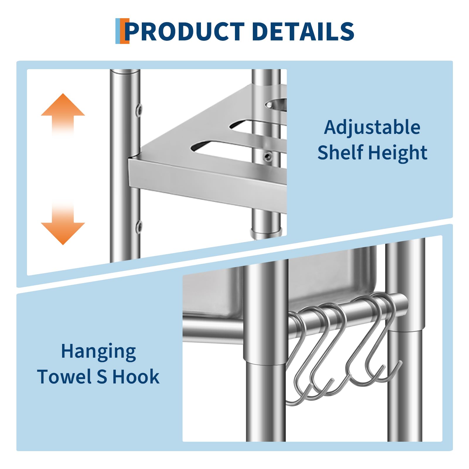 PRODUCT DETAILS

- Adjustable Shelf Height
- Hanging Towel S Hook