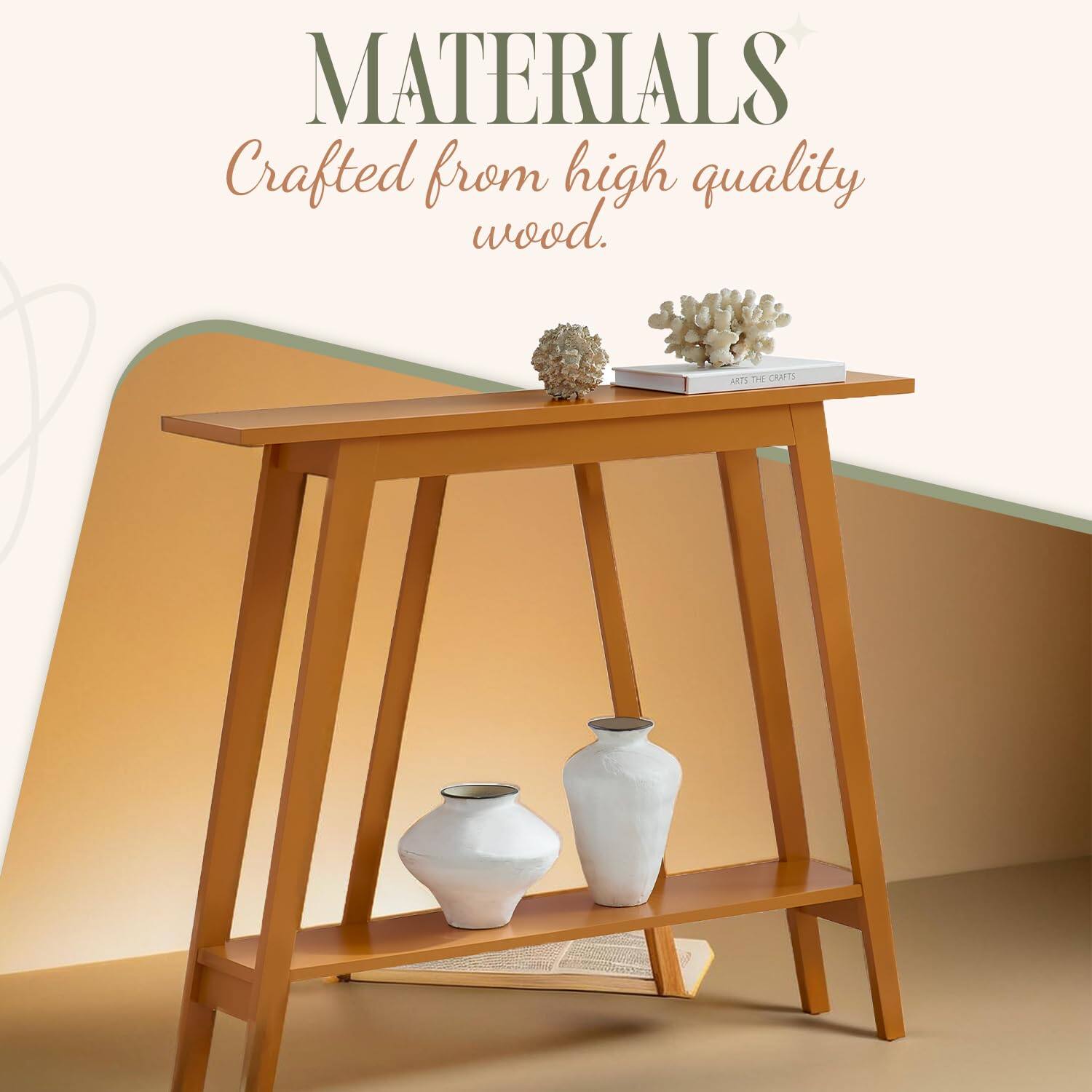 MATERIALS  
Crafted from high quality wood.