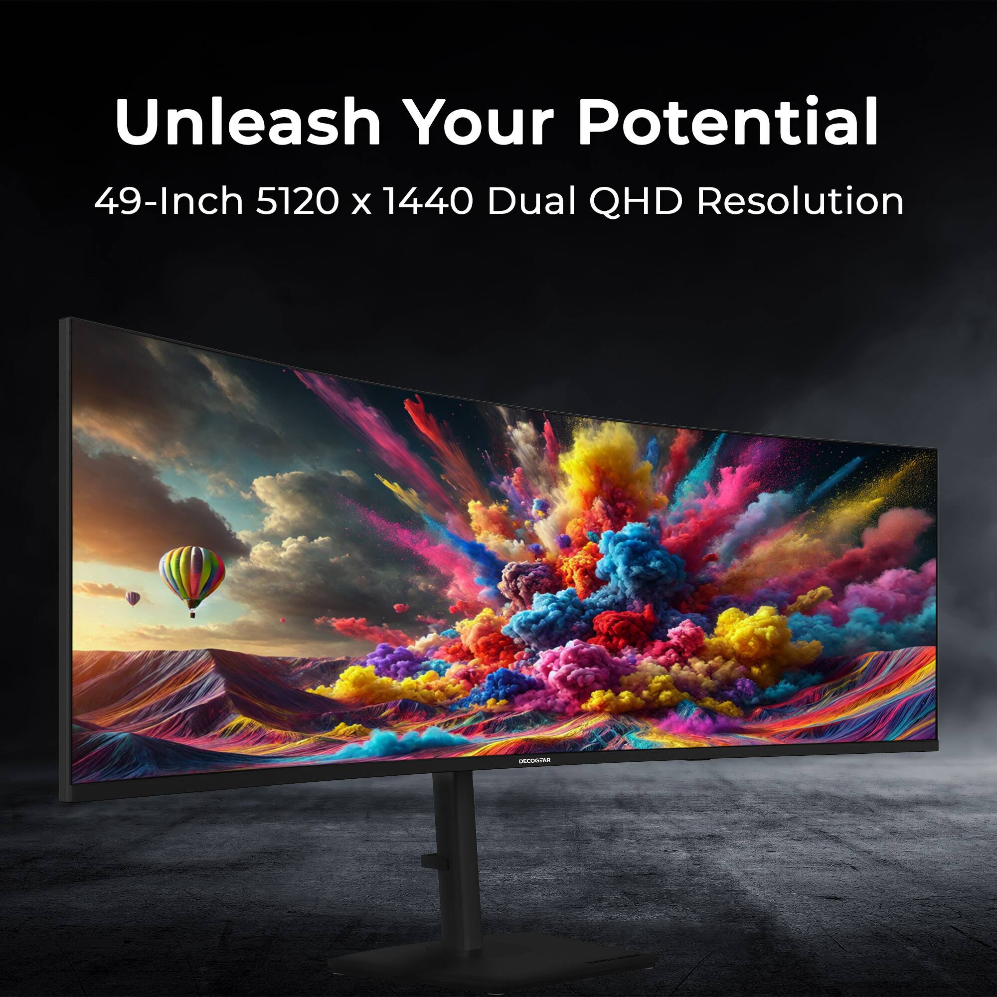 Unleash Your Potential  
49-Inch 5120 x 1440 Dual QHD Resolution