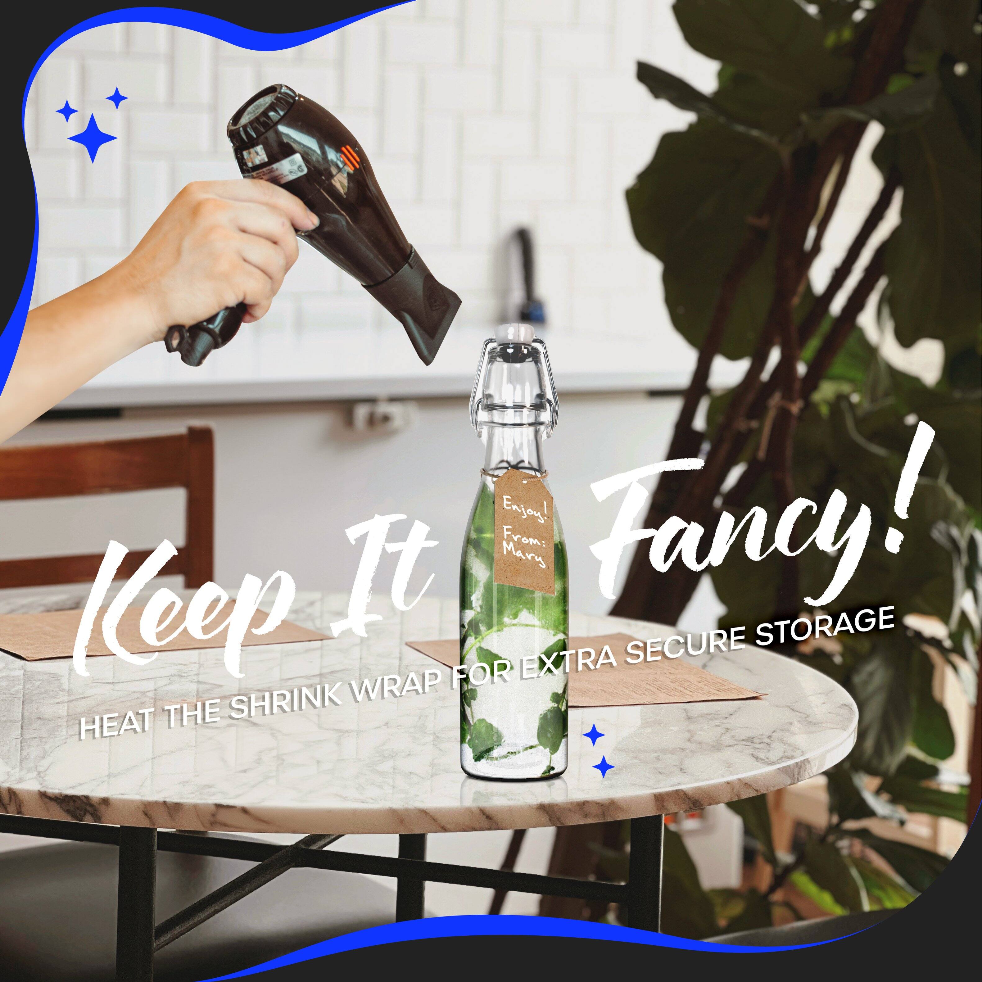 Enjoy!  
From: Mary  

Keep It  
Fancy!  

HEAT THE SHRINK WRAP FOR EXTRA SECURE STORAGE